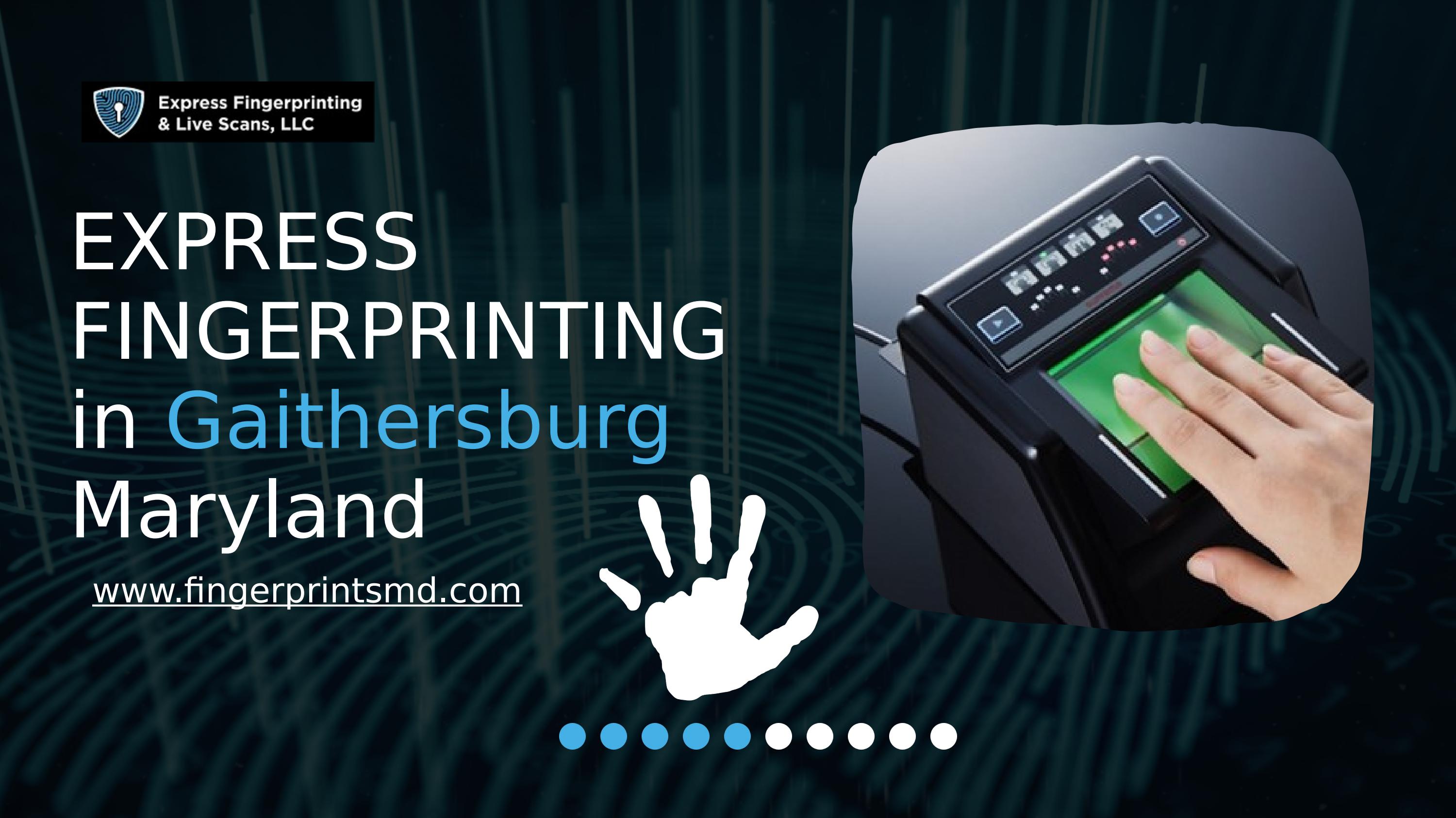 Express Fingerprinting in Gaithersburg Maryland by Express Fingerprinting Issuu