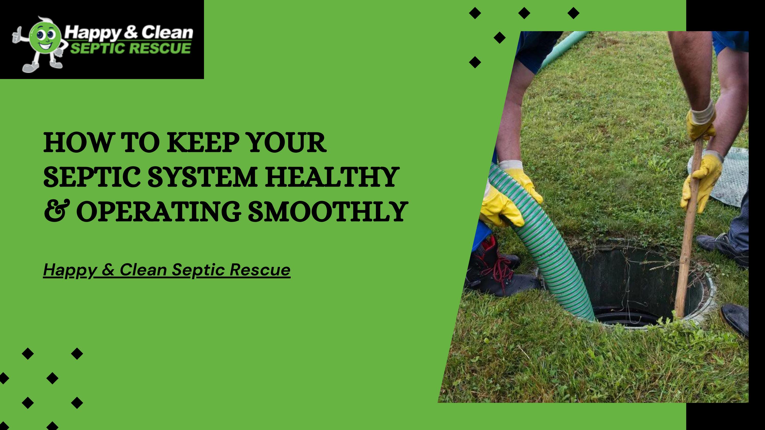 How to Keep Your Septic System Healthy & Operating Smoothly by Happy