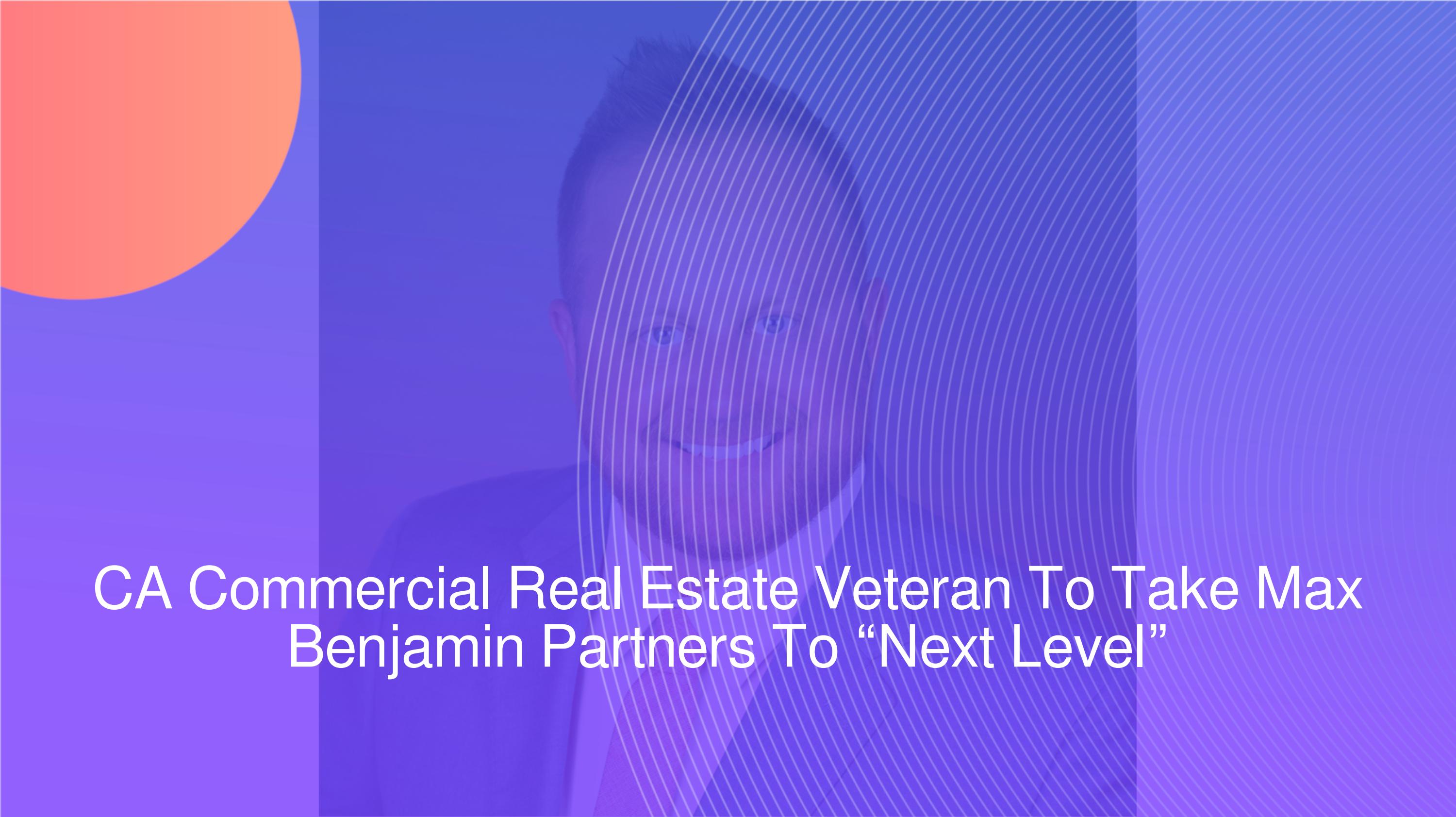Beverly Hills Investment Firm Max Benjamin Partners Taps New Sr Vice