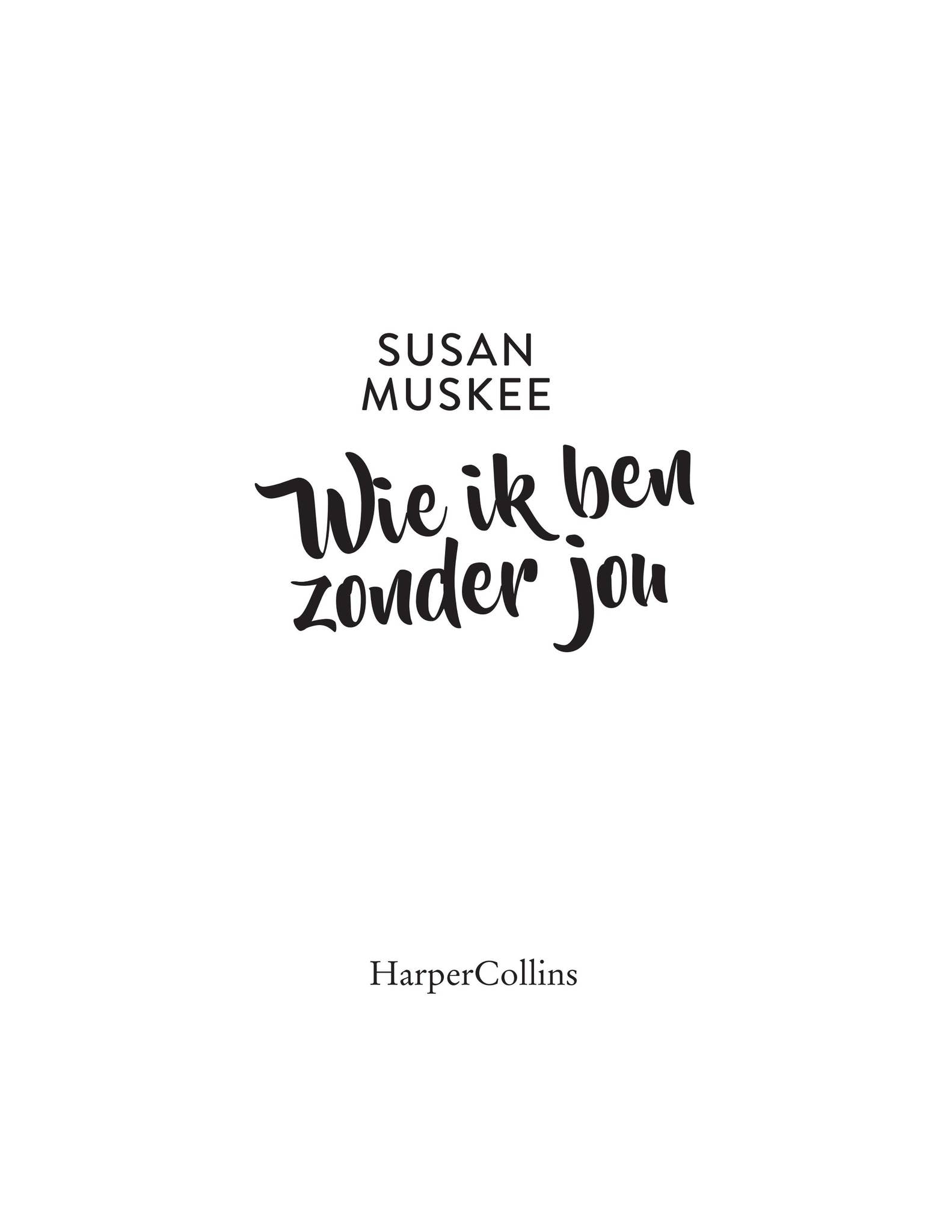 Wie ik ben zonder jou - Inkijkexemplaar by HarperCollins Holland - Issuu, image size:1583x2048