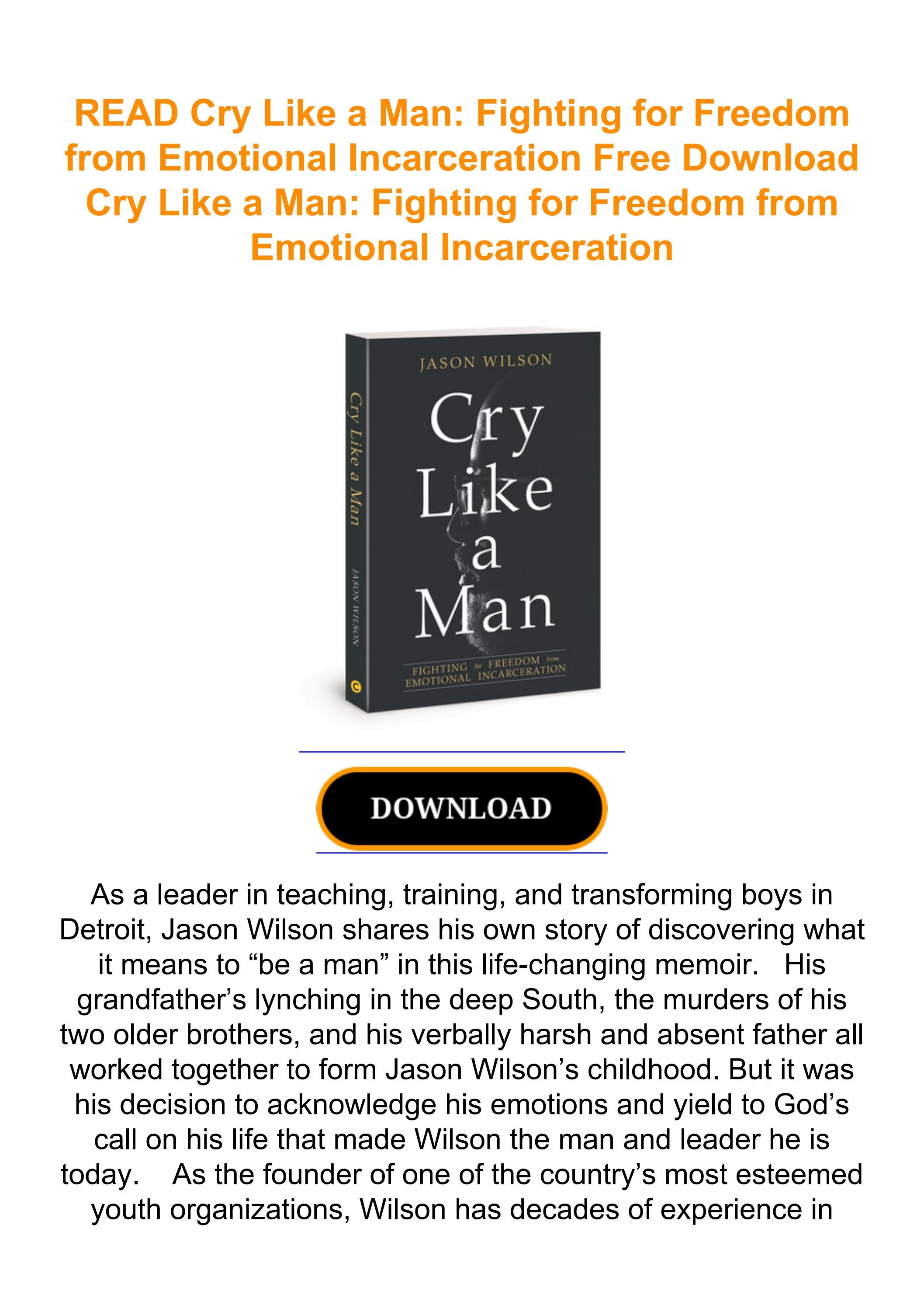 READ Cry Like a Man: Fighting for Freedom from Emotional Incarceration - How To Cry Like A Man
