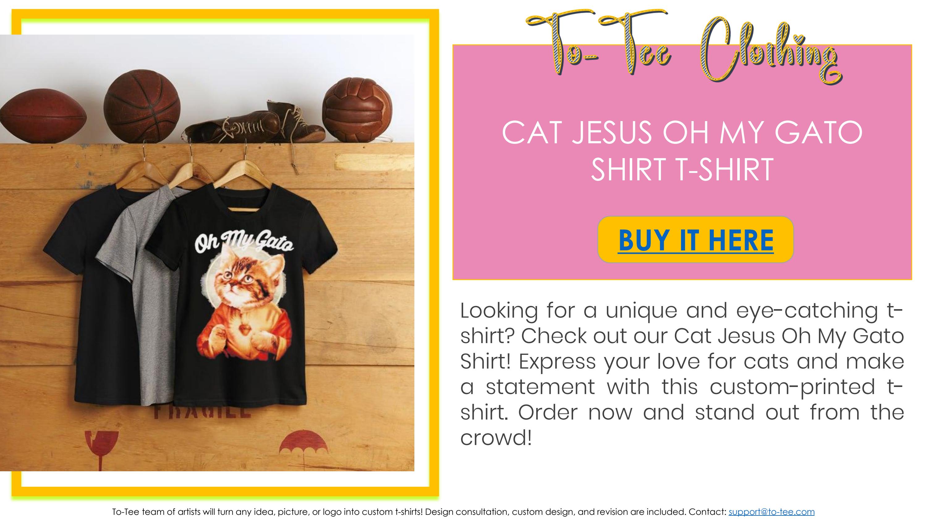 Cat Jesus Oh My Gato Shirt tshirt by judyley Issuu