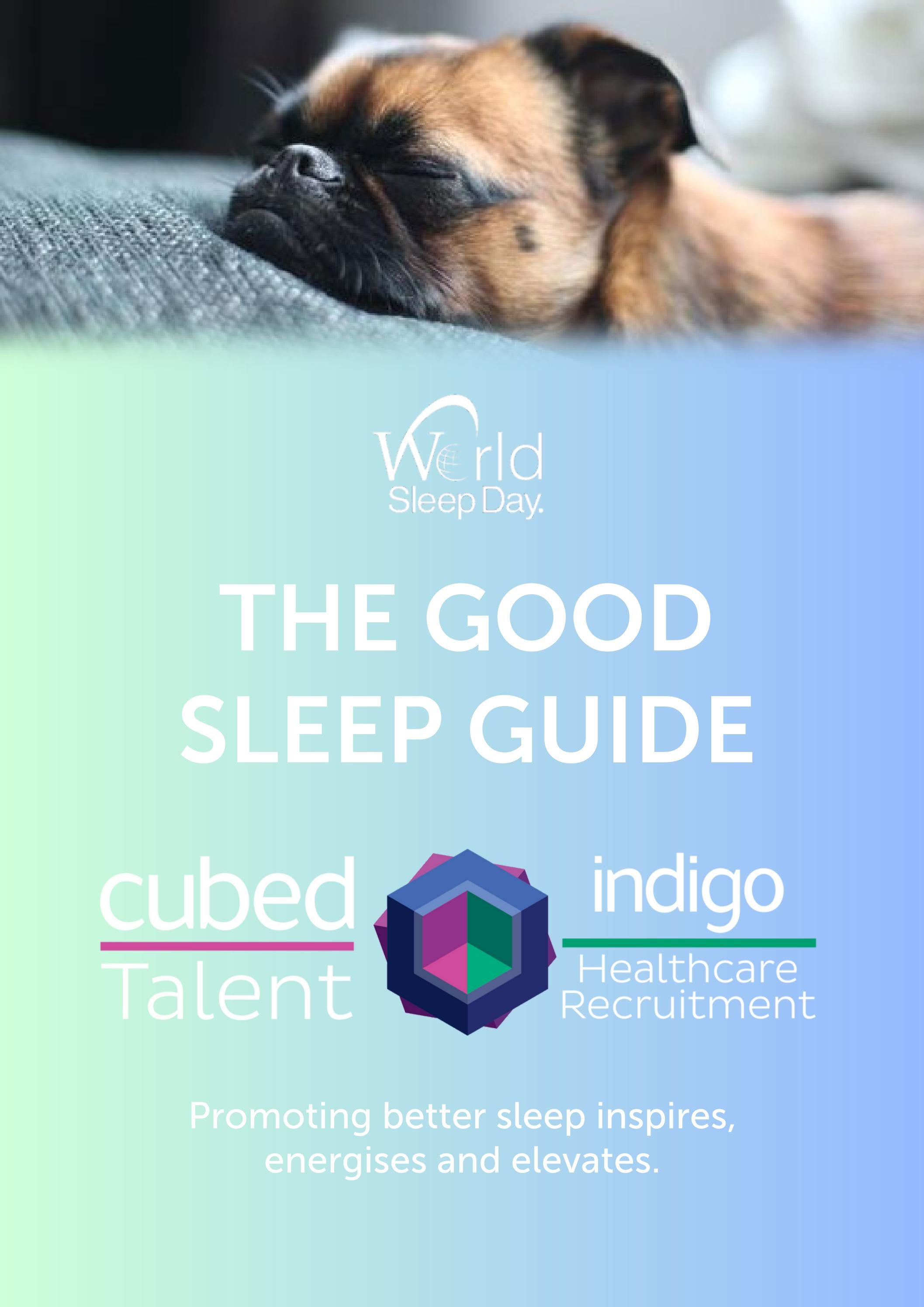 The good sleep guide by Cubed Talent & Indigo Healthcare - Issuu
