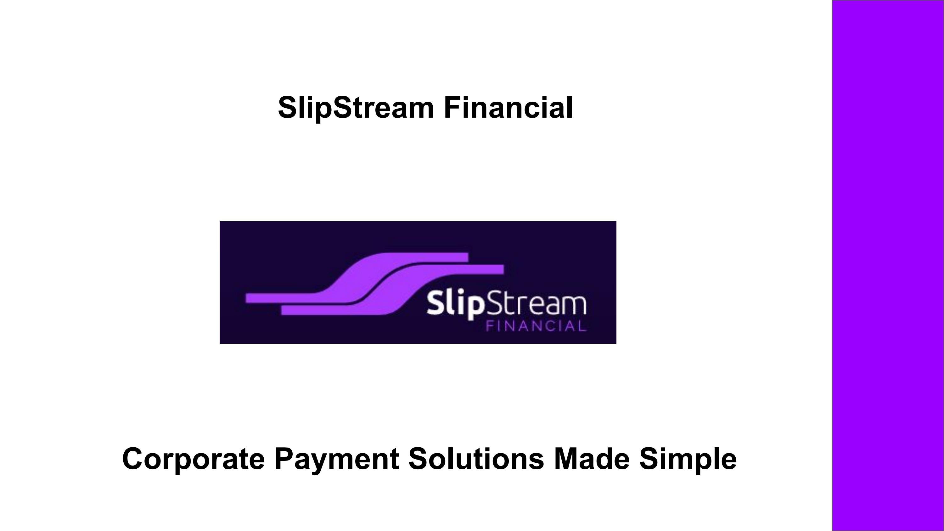 SlipStream Financial Corporate Payment Solutions Made Simple by
