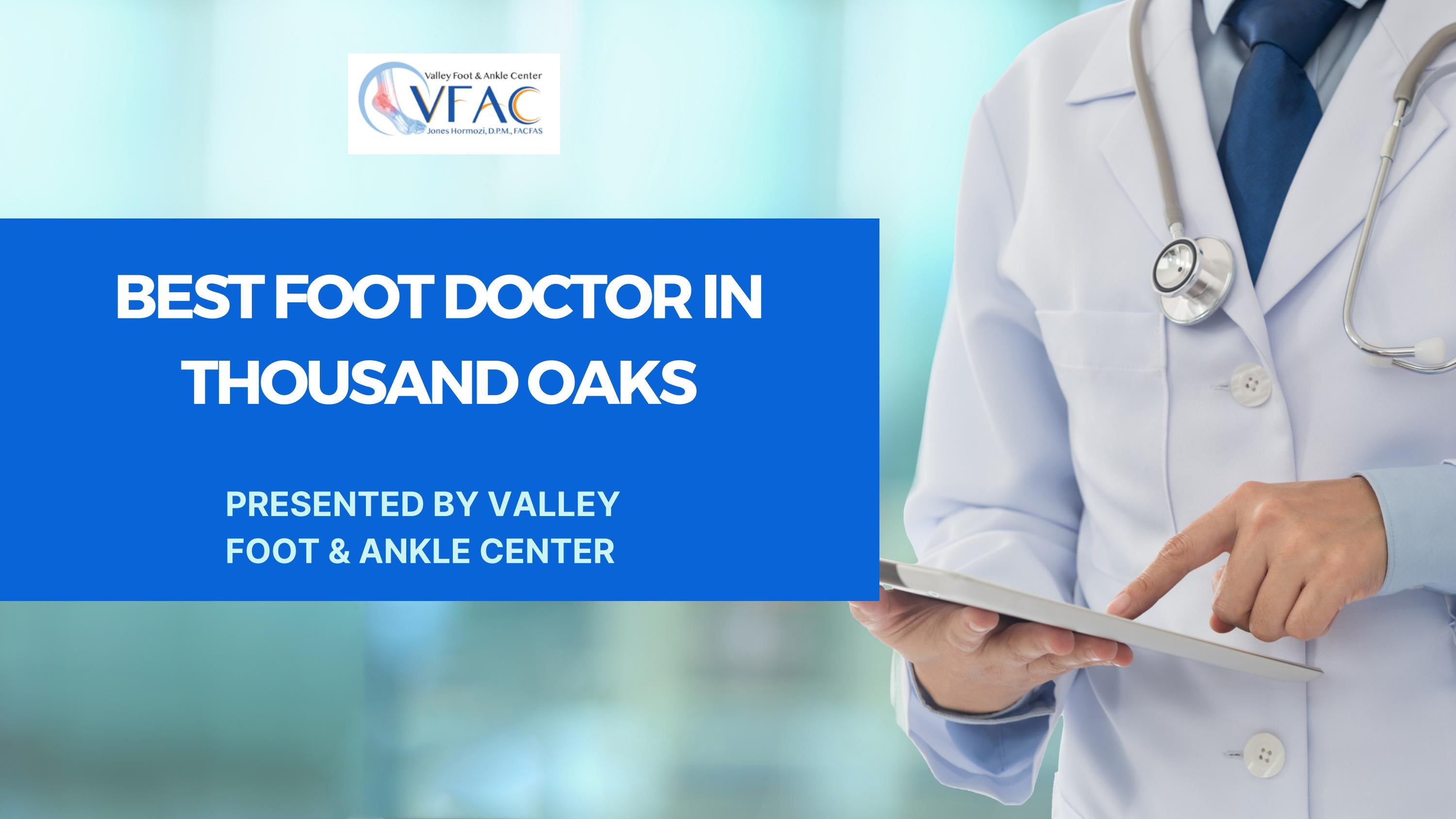 Best Foot Doctor in Thousand Oaks by ValleyFoot anckelcalifornia Issuu