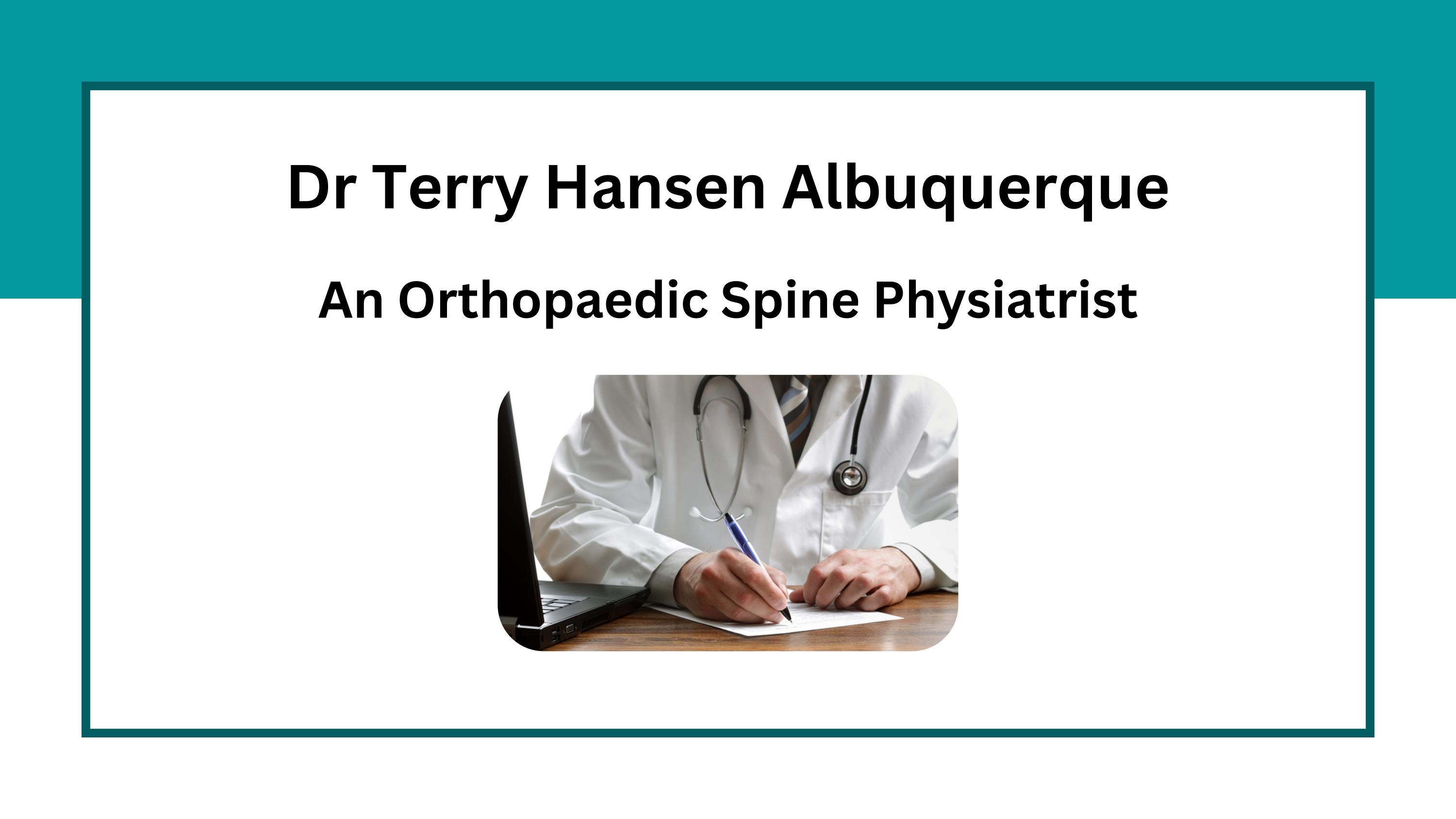 Dr Terry Hansen Albuquerque An Orthopaedic Spine Physiatrist by Dr