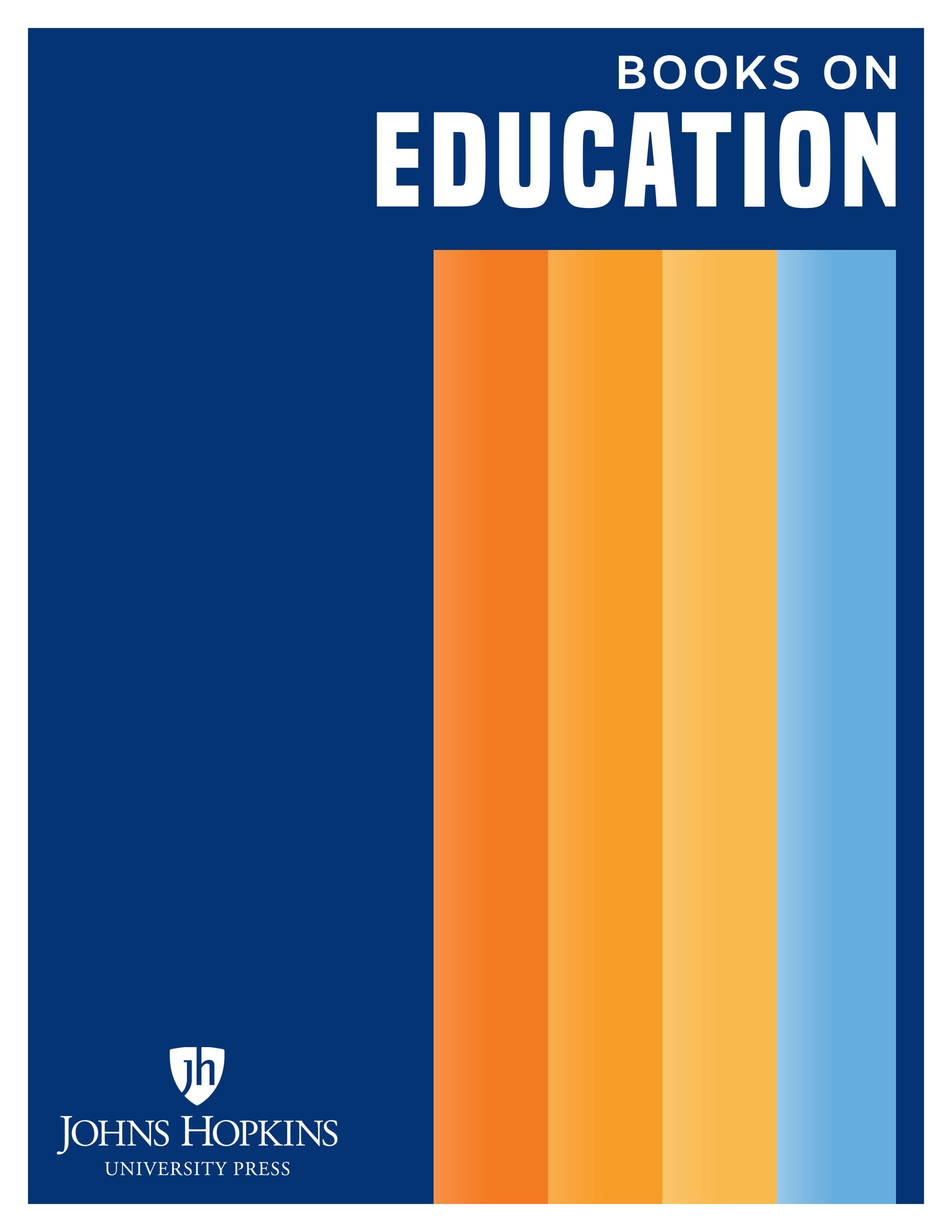Johns Hopkins University Press Books on Education Catalog by JHUP