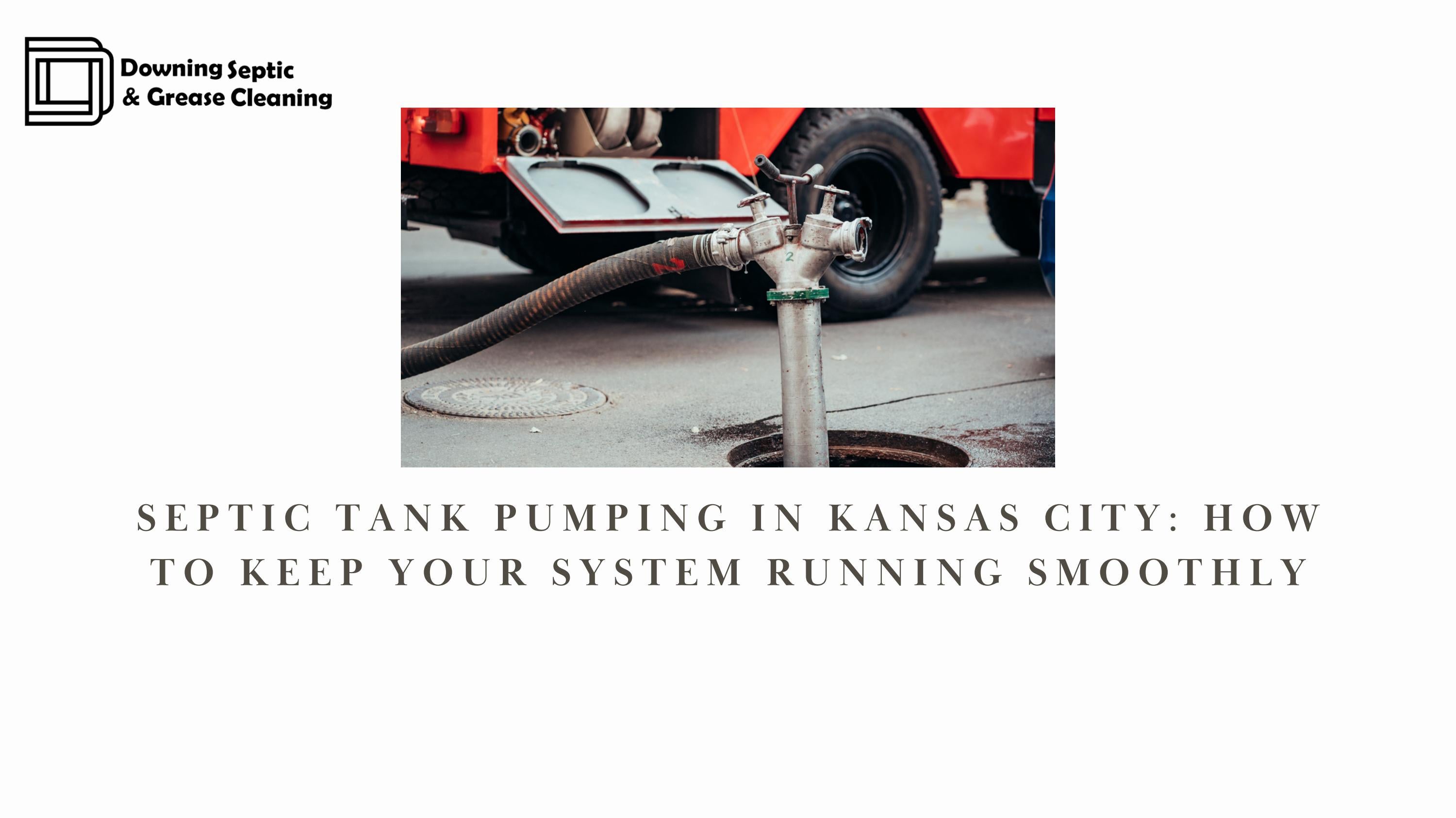 SEPTIC TANK PUMPING IN KANSAS CITY HOW TO KEEP YOUR SYSTEM RUNNING