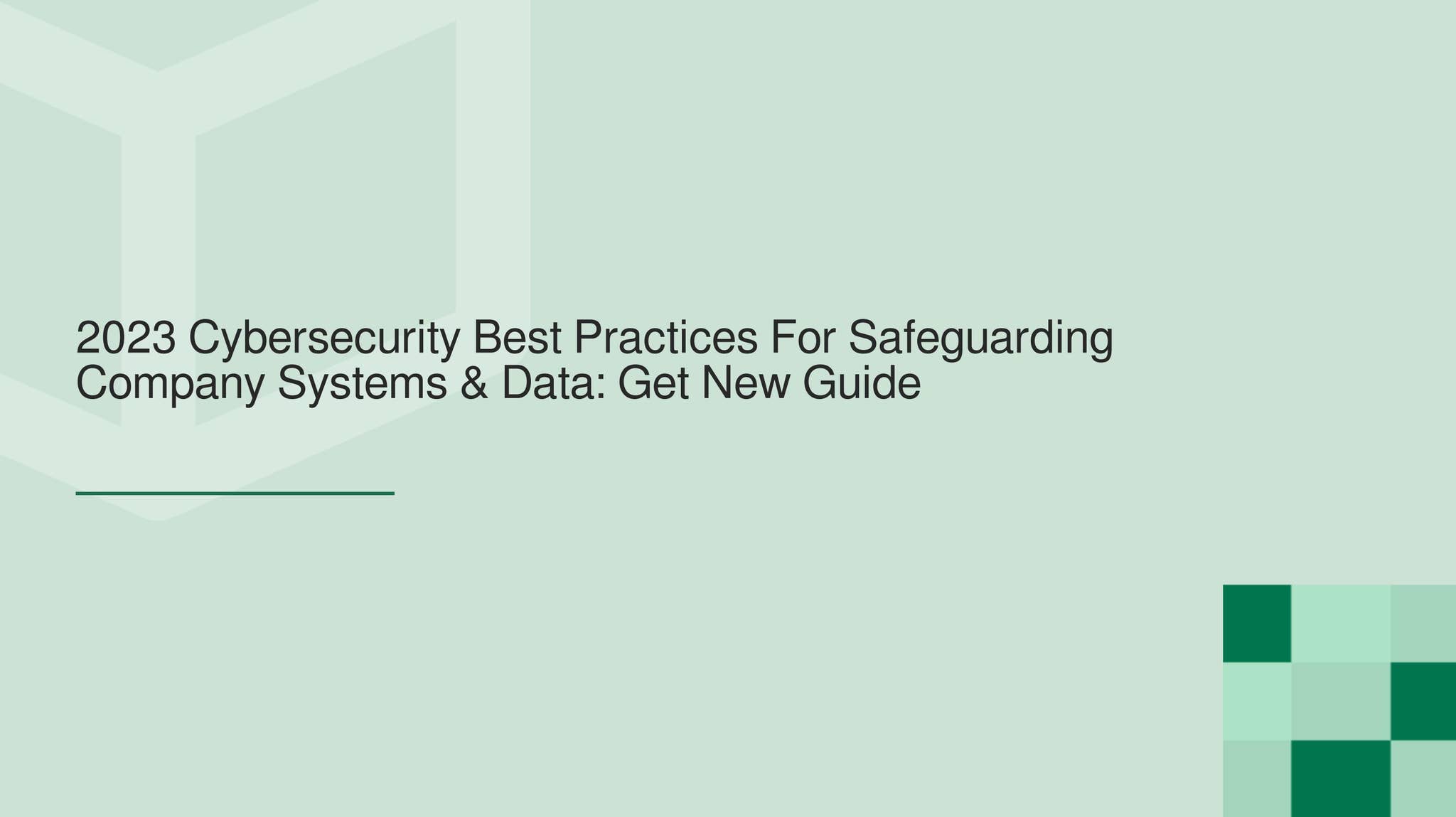 2023 Cybersecurity Best Practices For Safeguarding Company Systems ...
