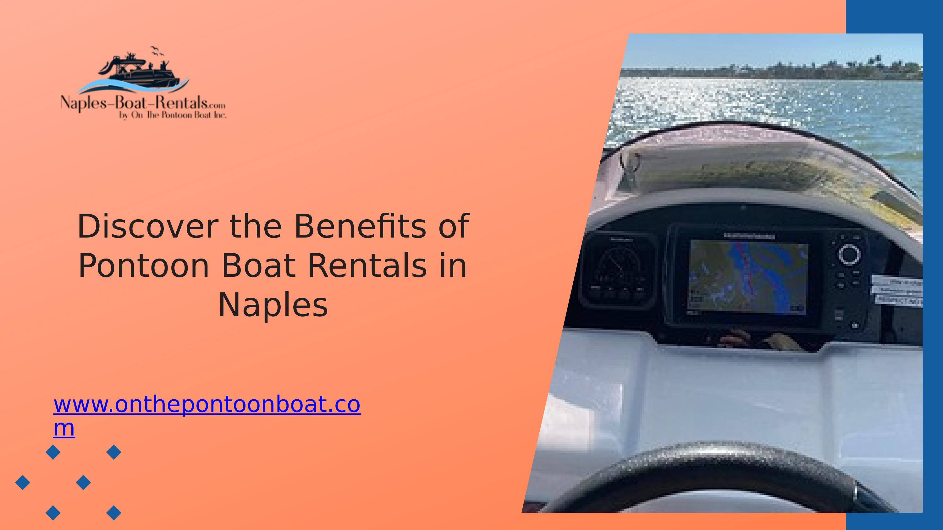 Benefits of Pontoon Boat Rentals in Naples by On The Pontoon Boat Issuu
