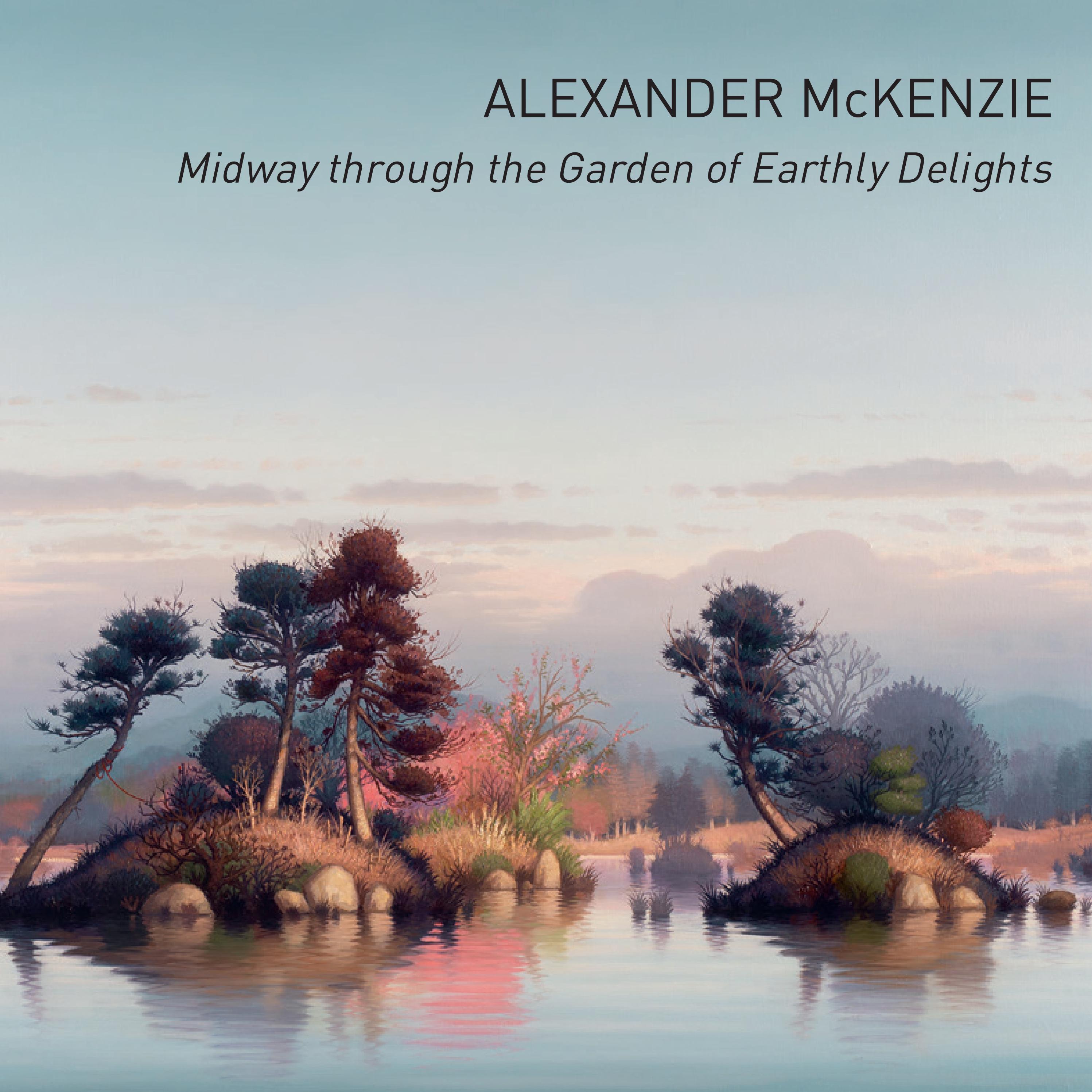 Alexander McKenzie Midway through the Garden of Earthly Delights by