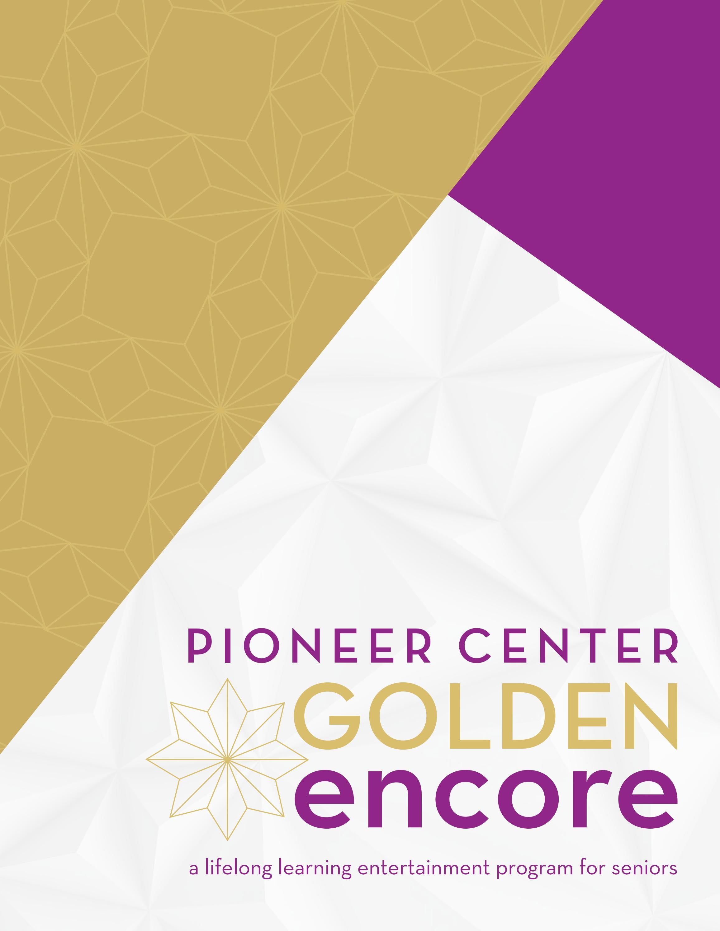 Golden Encore Brochure Pioneer Center by pioneercenterreno Issuu