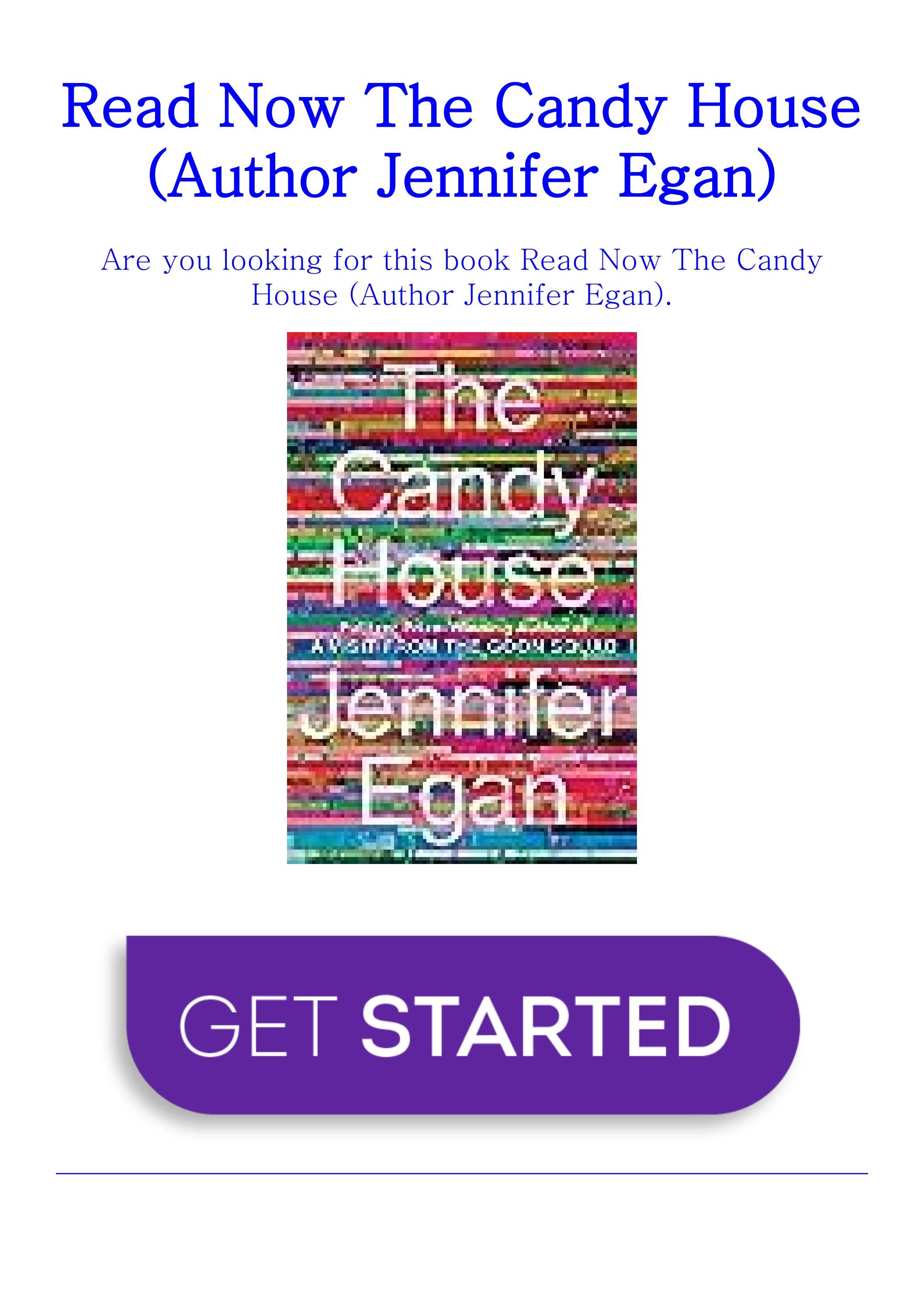 Download Now The Candy House (Author Jennifer Egan) by olde1988176 Issuu