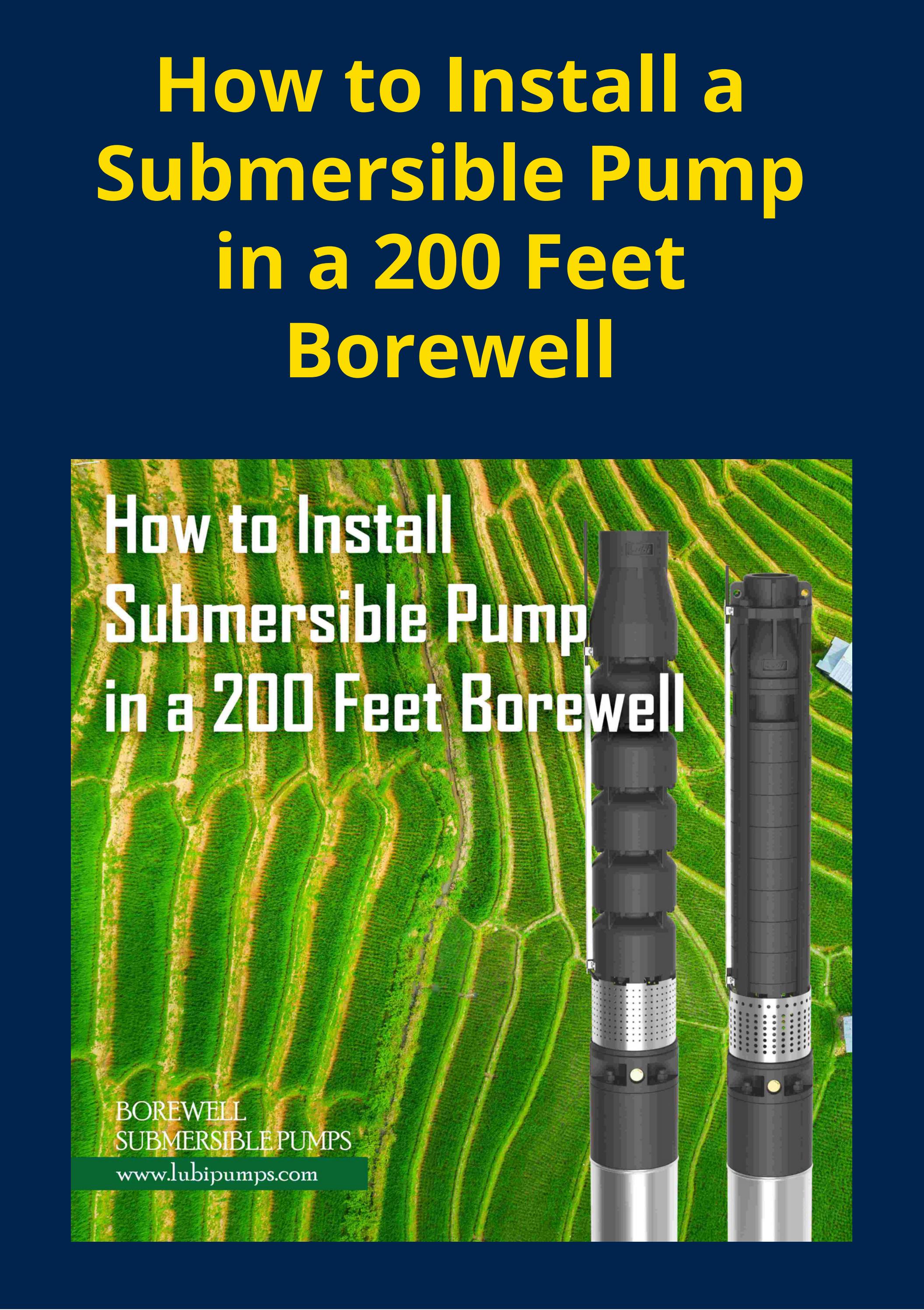 How to Install a Submersible Pump in a 200 Feet Borewell by Lubi