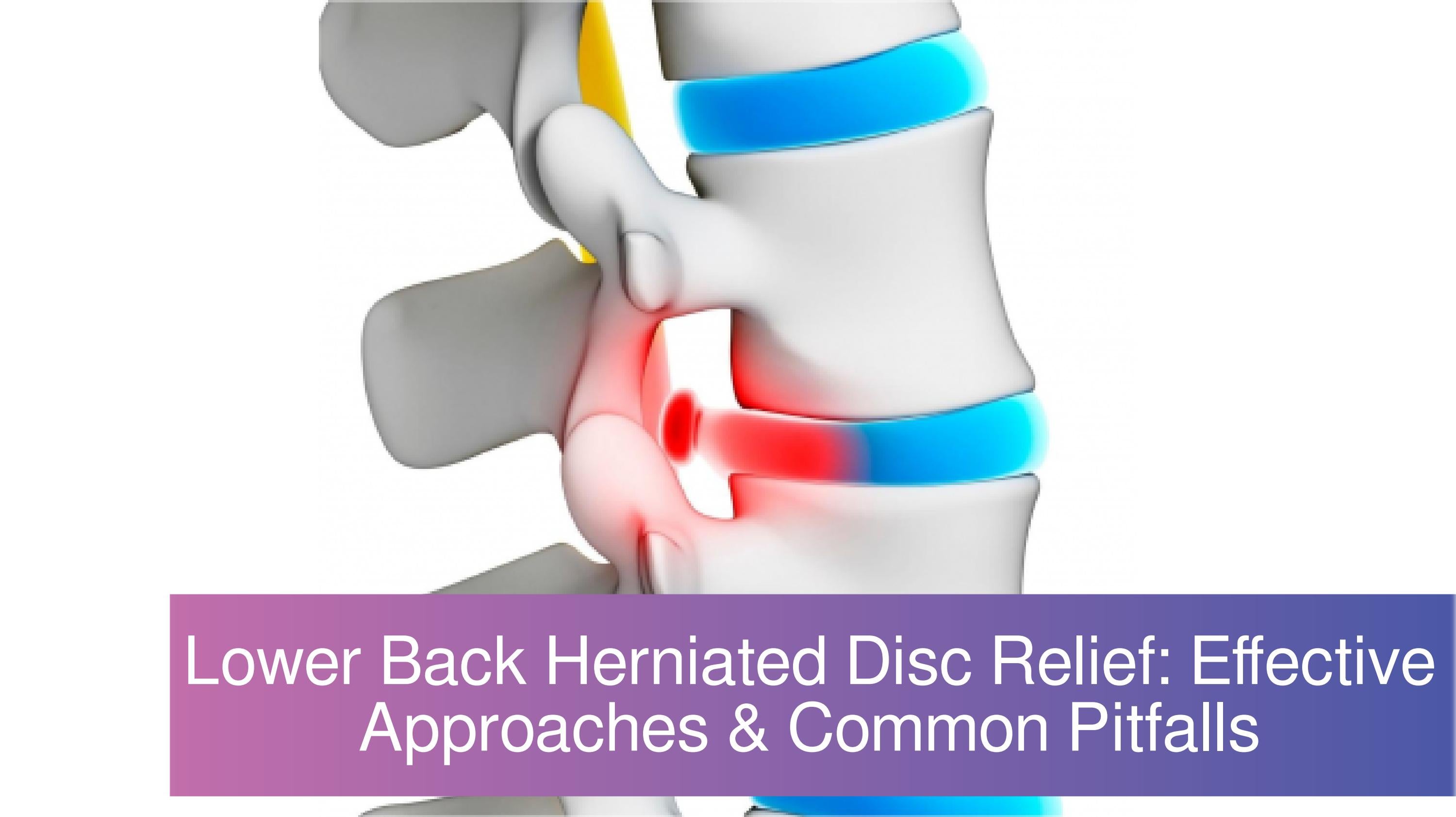 Lower Back Herniated Disc Swift Healing Techniques & What to Sidestep