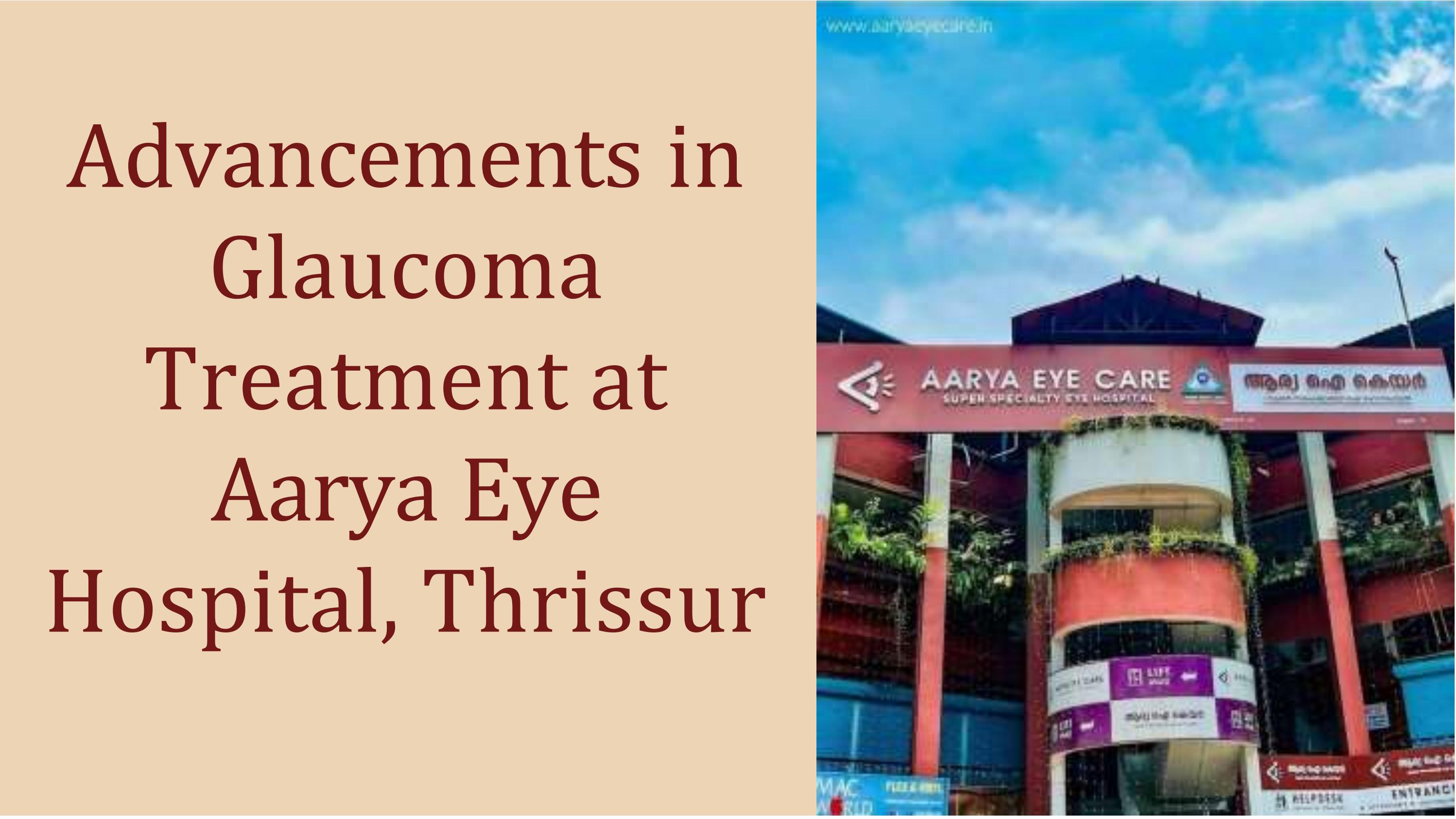 Advancements in Treatment at Aarya Eye Hospital Thrissur by