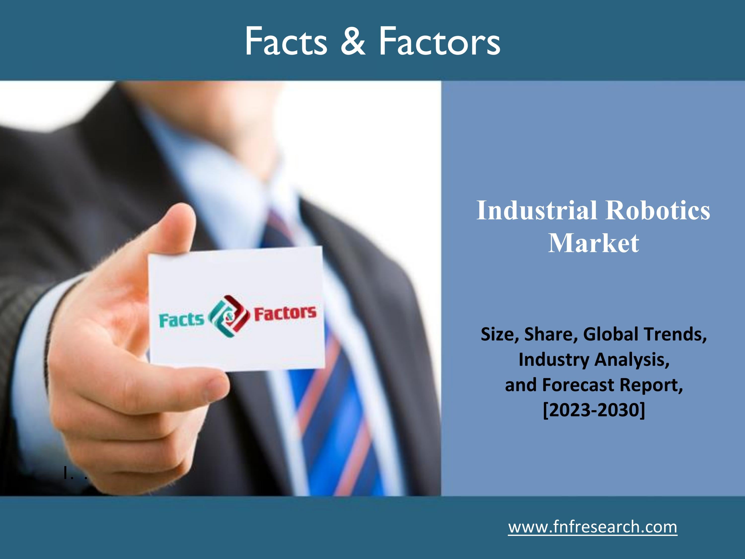 Industrial Robotics Market Size, Share, Growth Rate, Global Trends, Forecast 20232030 by
