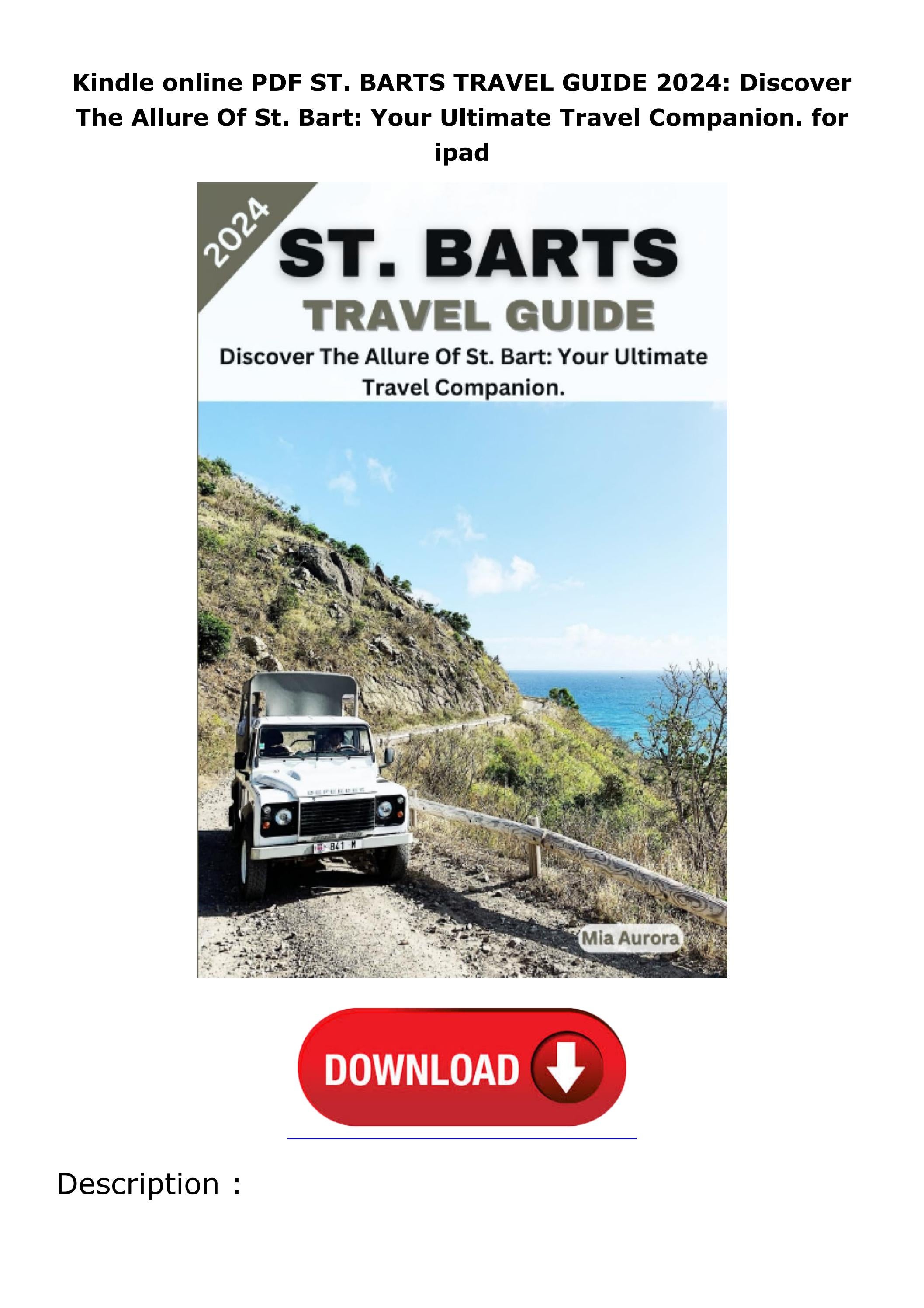 Kindle online PDF ST. BARTS TRAVEL GUIDE 2024 Discover The Allure Of