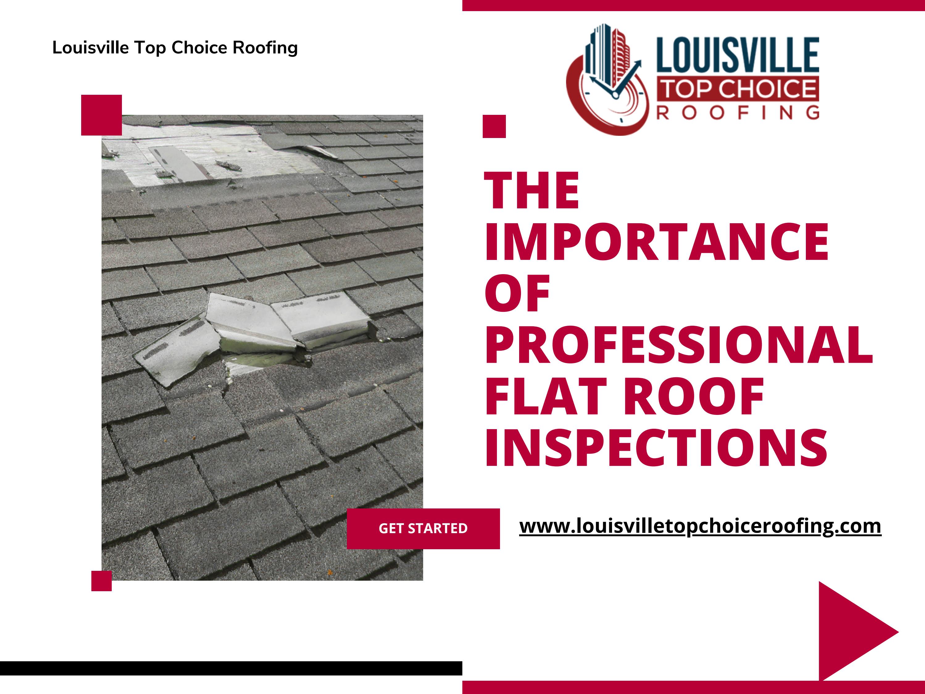The Importance of Professional Flat Roof Inspections by Louisville Top