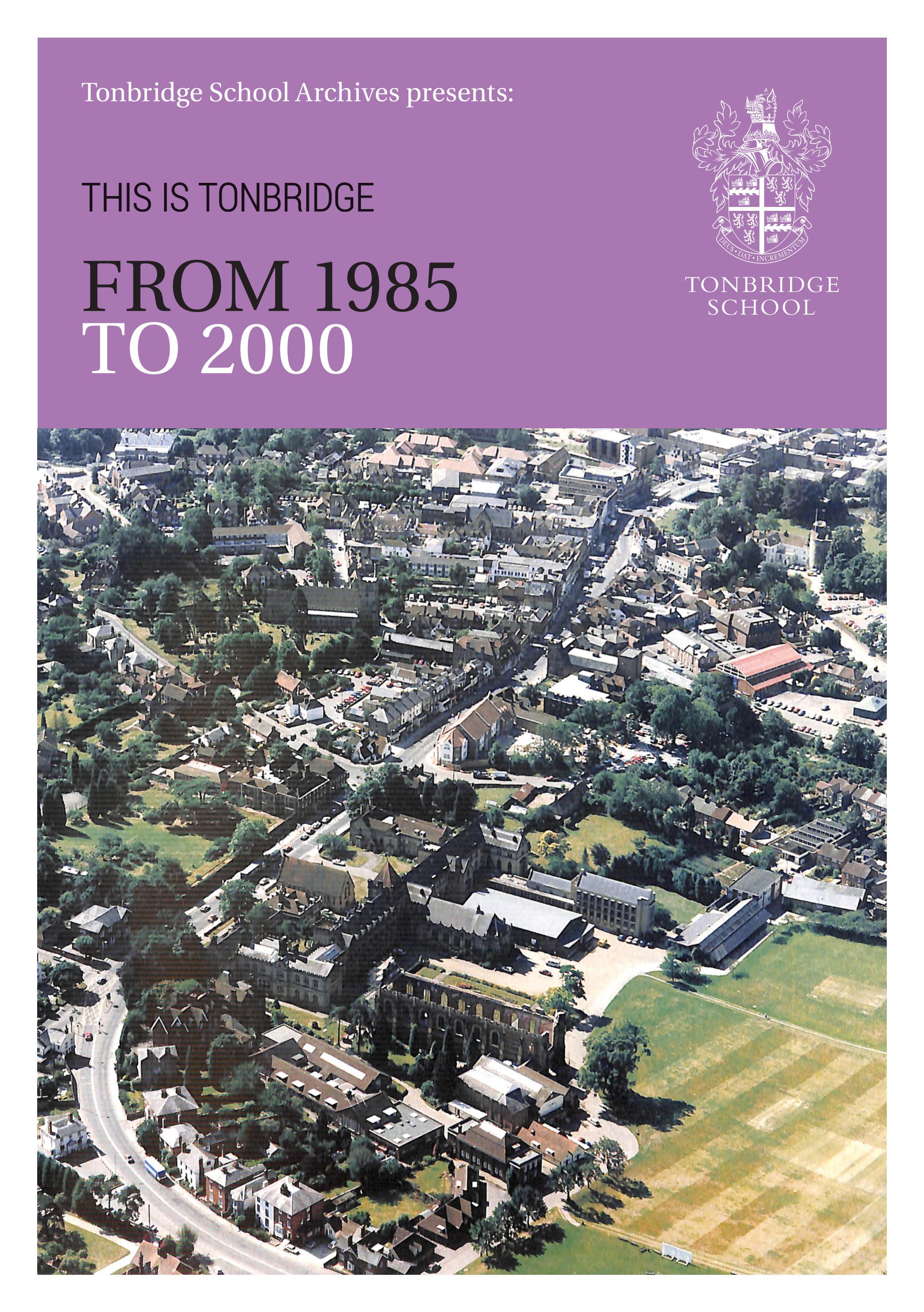 This is Tonbridge: From 1985 To 2000 by Tonbridge School - Issuu