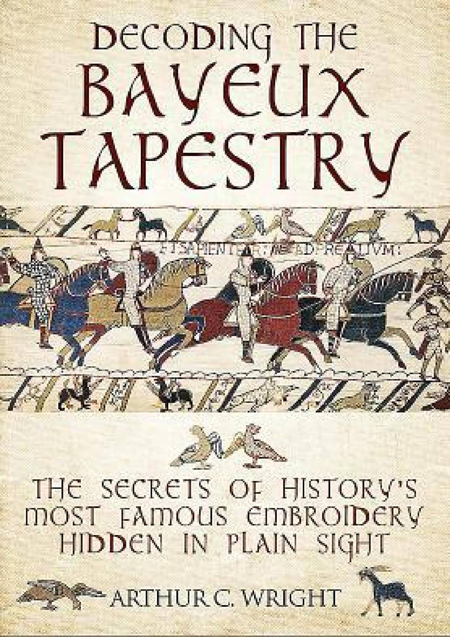 Read Book Decoding the Bayeux Tapestry: The Secrets of History's Most ...