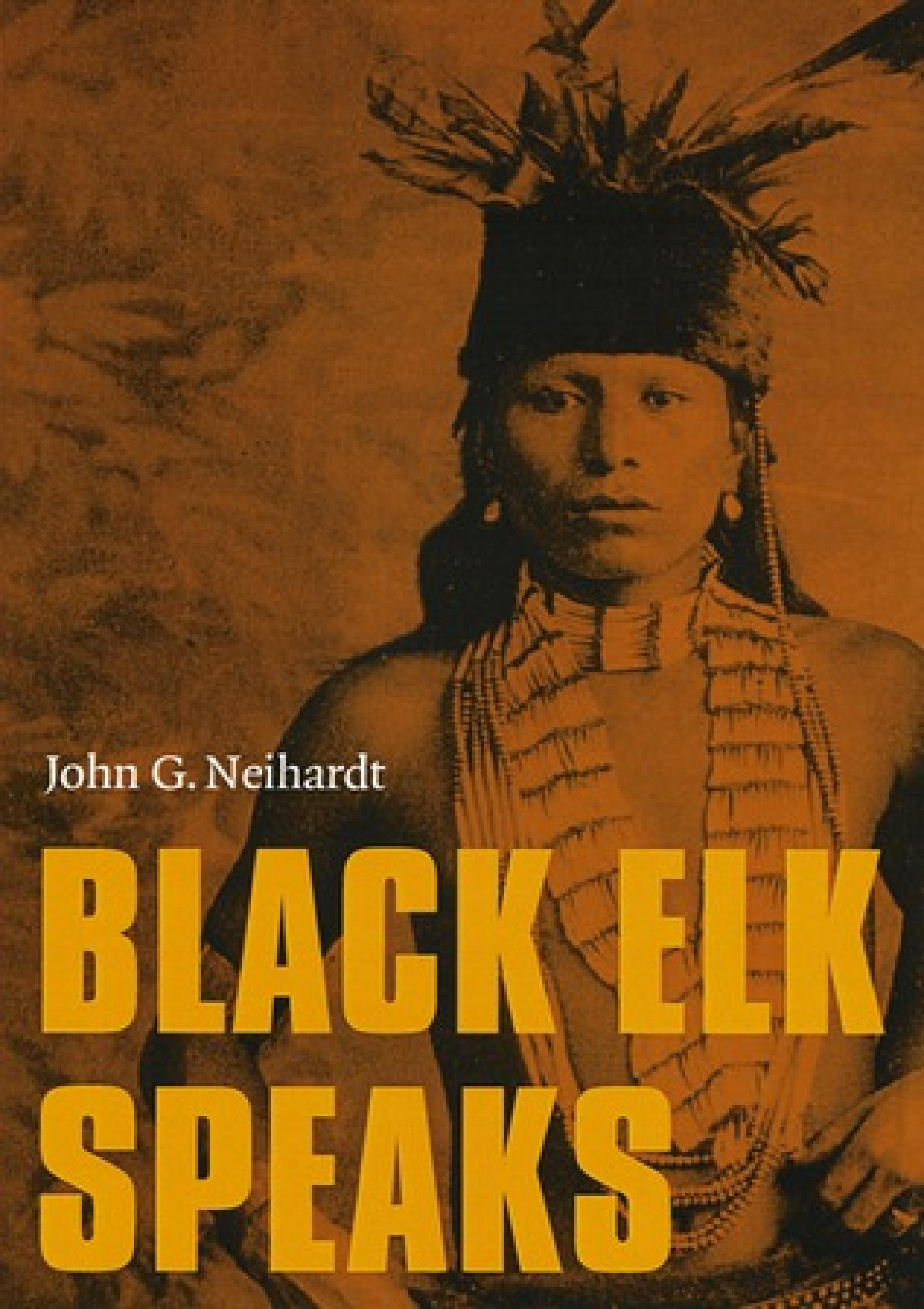 Read Online Black Elk Speaks Being the Life Story of a Holy Man of the