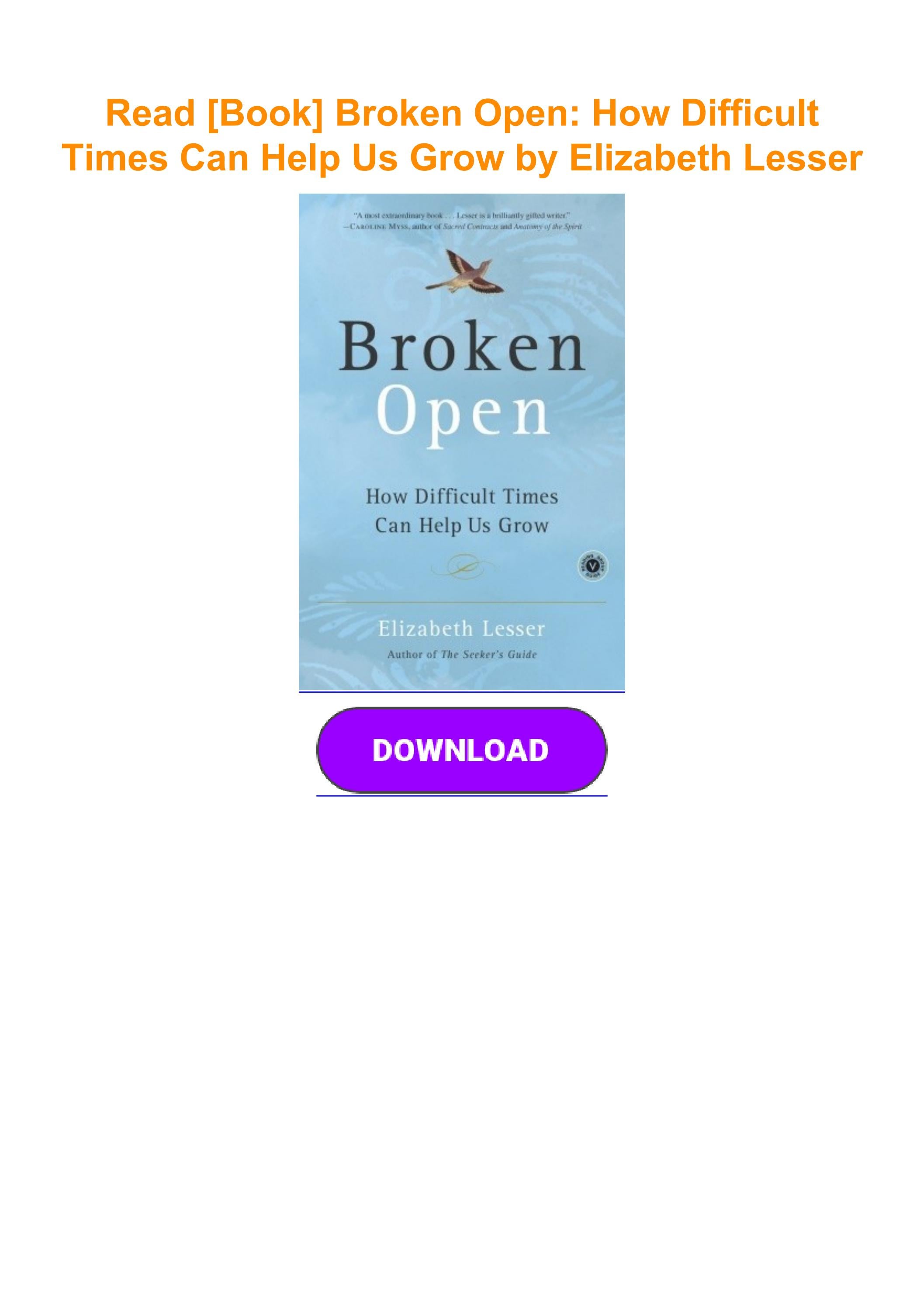 Read [Book] Broken Open How Difficult Times Can Help Us Grow by Elizabeth Lesser by