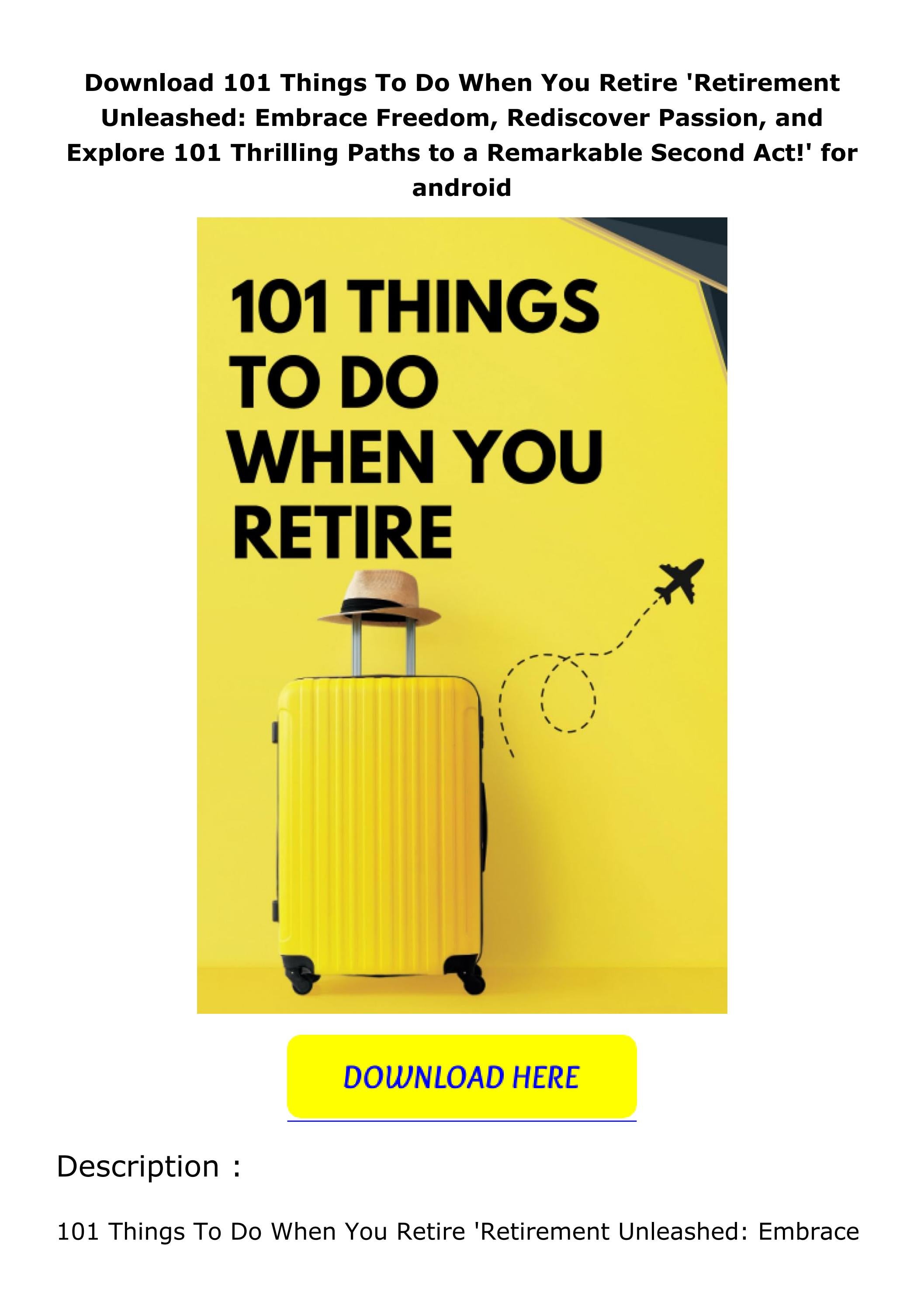 Download 101 Things To Do When You Retire 'Retirement Unleashed