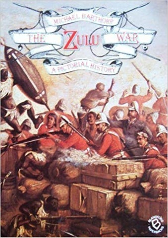 Read [Book] The Zulu War: A Pictorial History by Michael Barthorp by ...