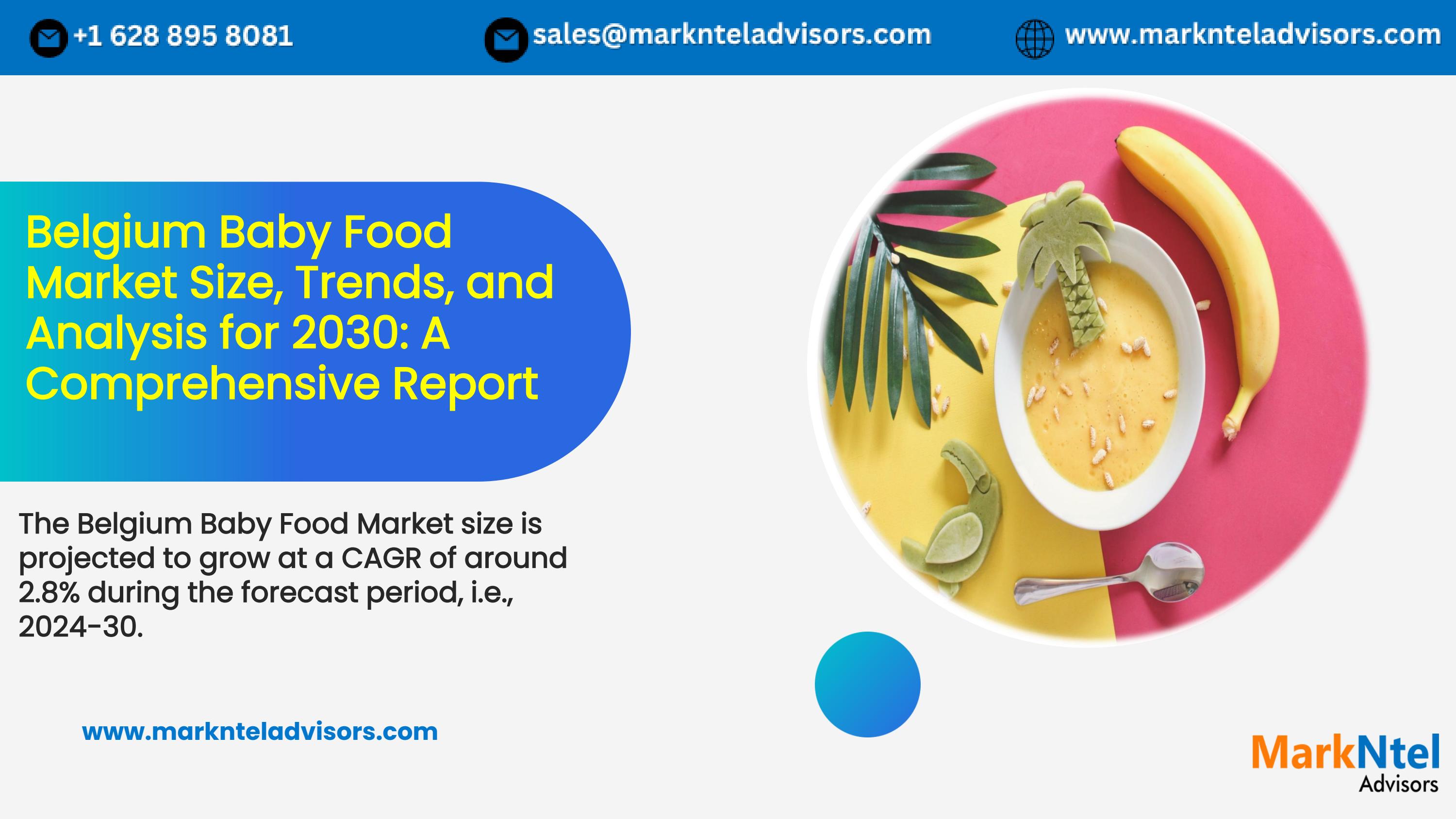 Belgium Baby Food Market Share, Growth, Trends, and Forecast 2030 by
