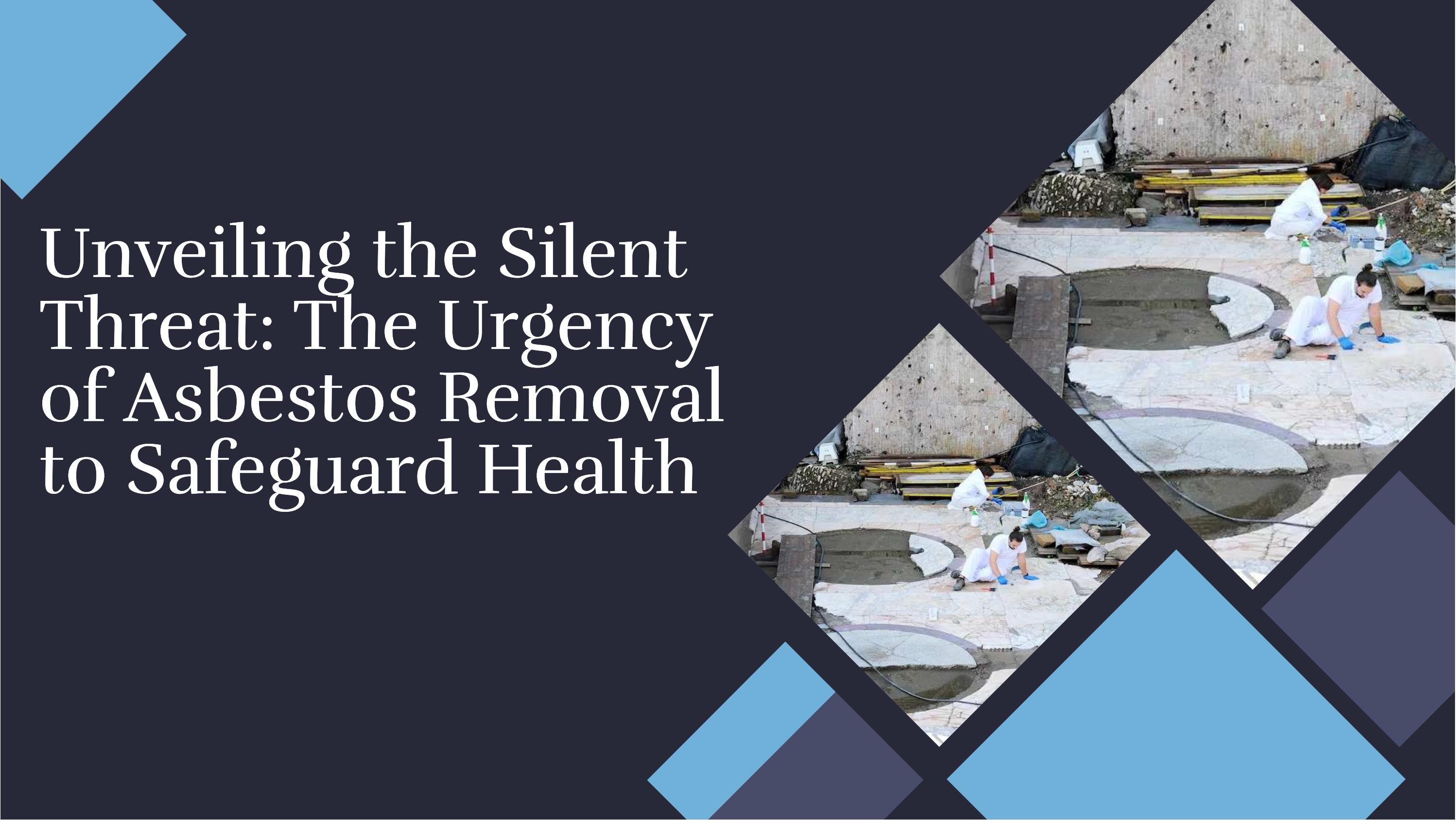 Health Risks of Asbestos Exposure Importance of Prompt Removal by Pro