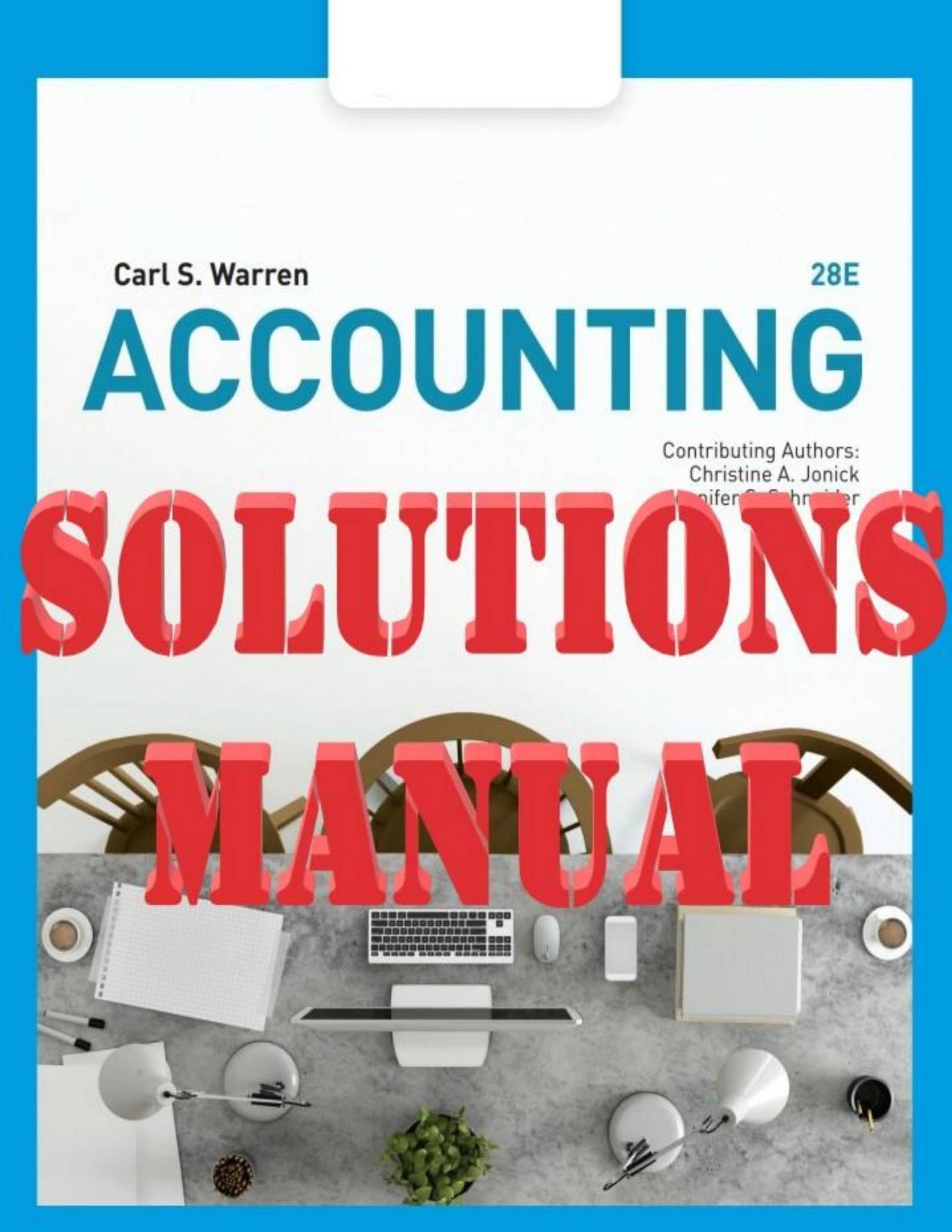 SOLUTIONS MANUAL for Accounting 28th Edition by Carl Warren