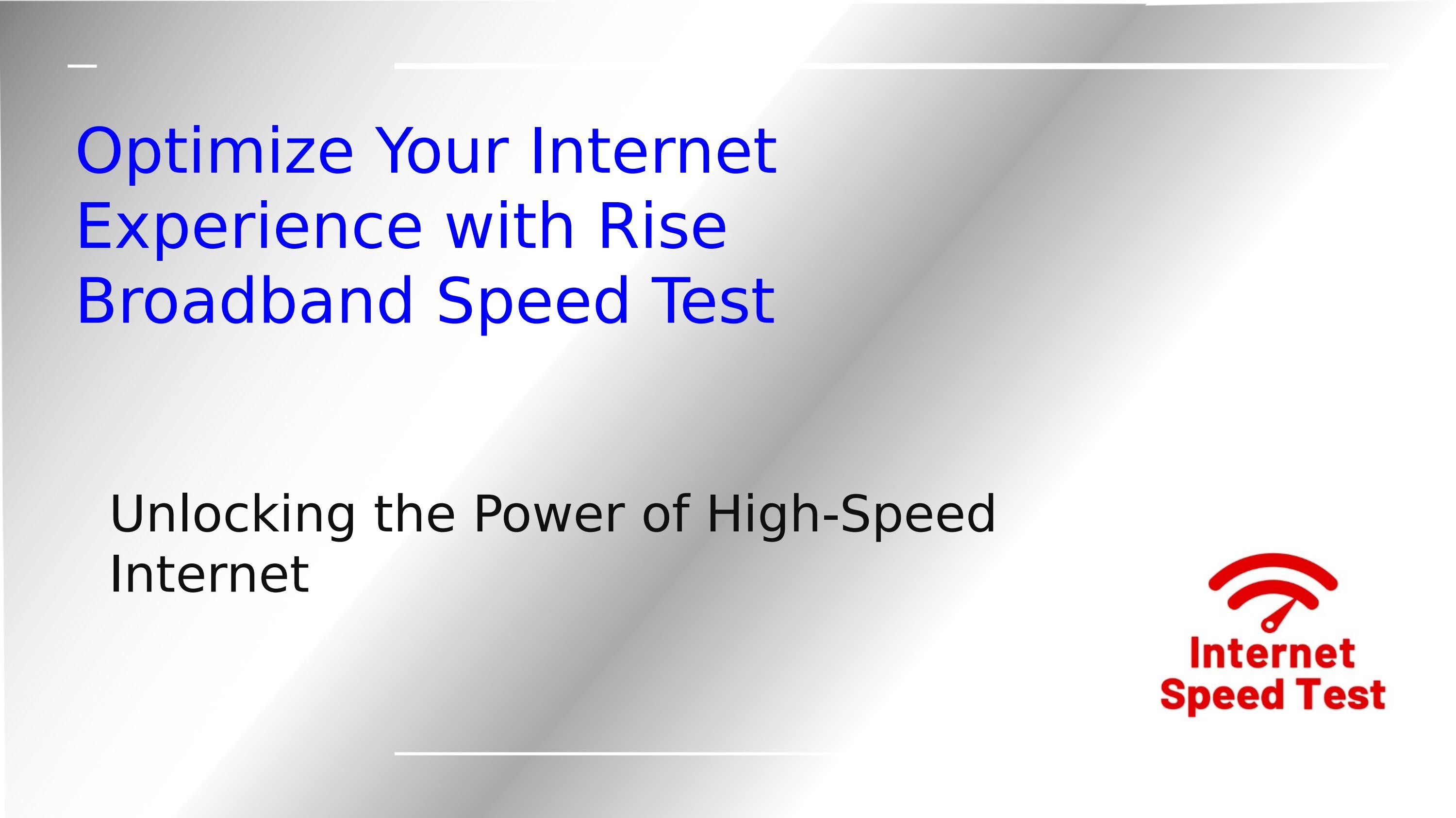 Optimize Your Experience with Rise Broadband Speed Test by