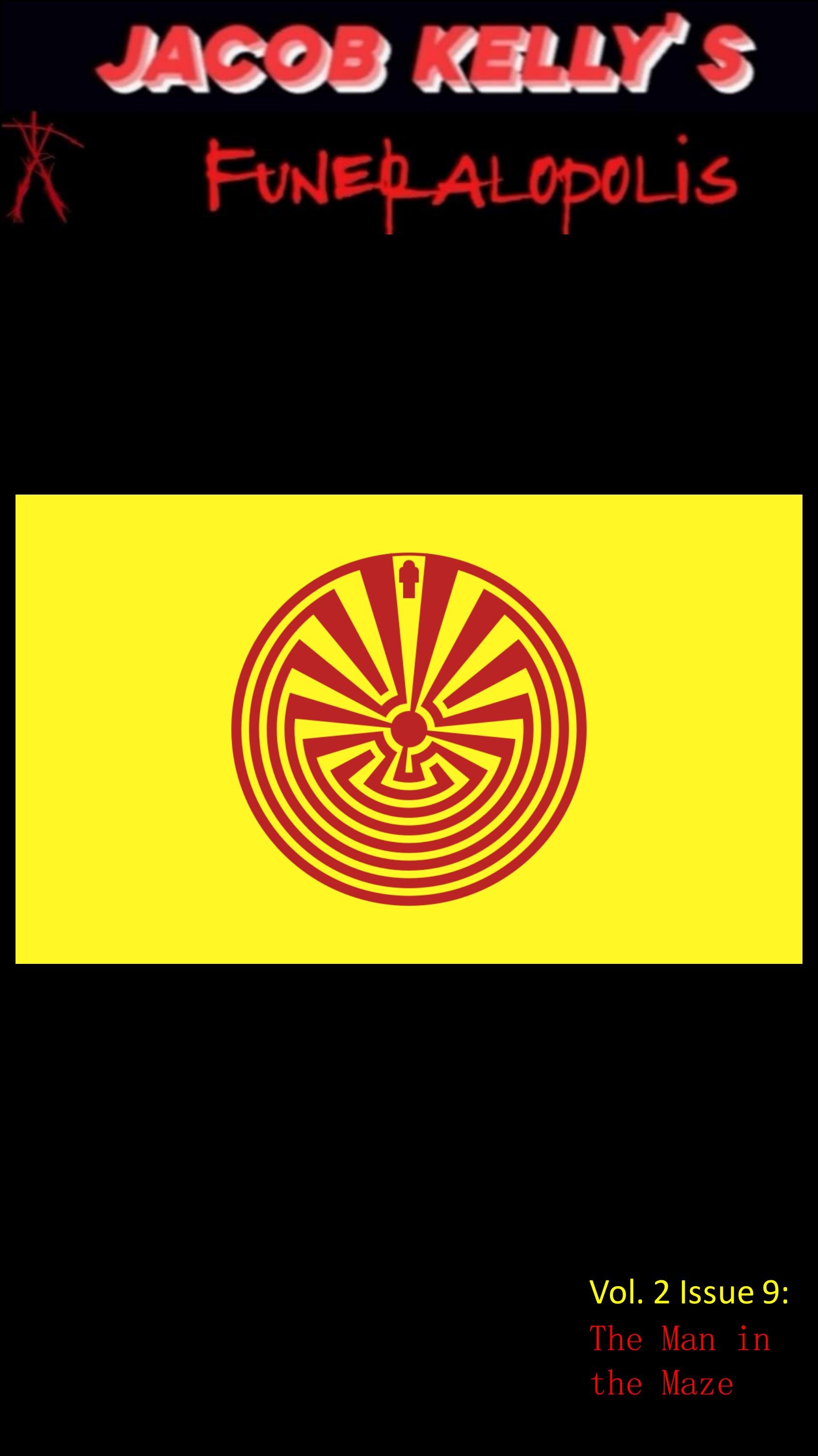 Jacob Kelly's Funeralopolis Vol. 2 Issue 9 The Man in the Maze by