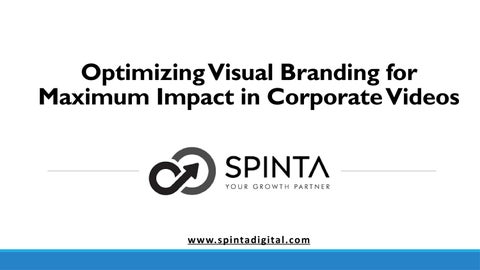 Visual Branding - Maximize Impact in Corporate Videos by spinta digital ...