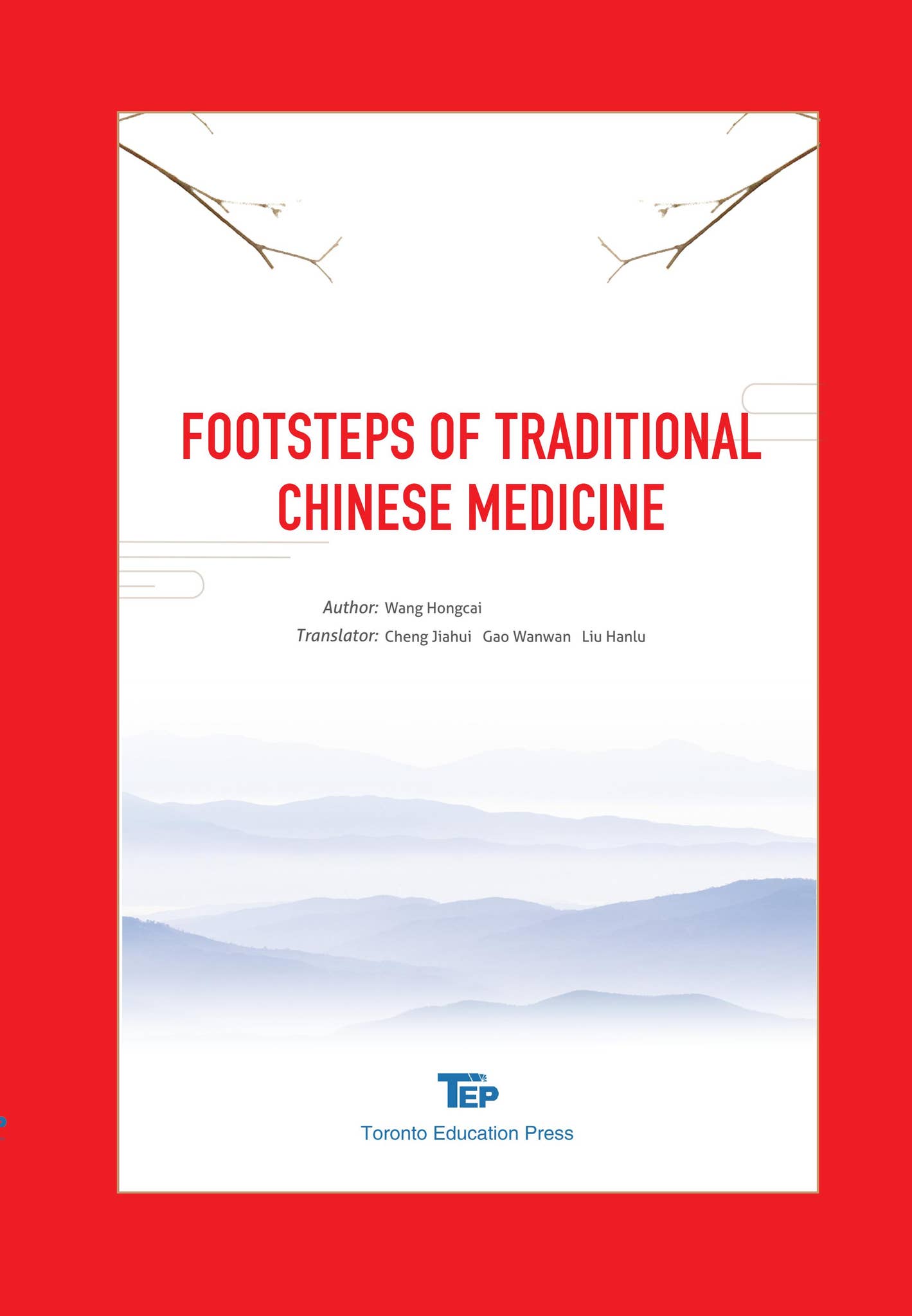 FOOTSTEPS OF TRADITIONAL CHINESE MEDICINE by Toronto Education Press ...