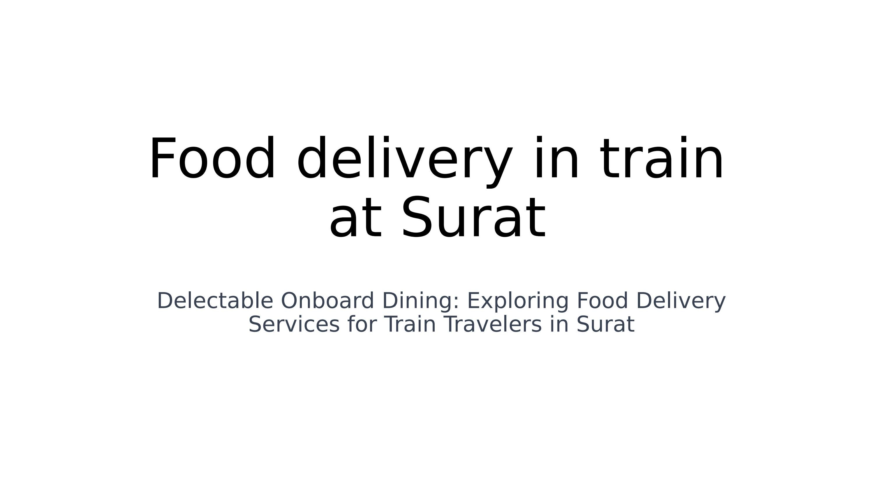 Food delivery in train at surat by Food in train app Issuu