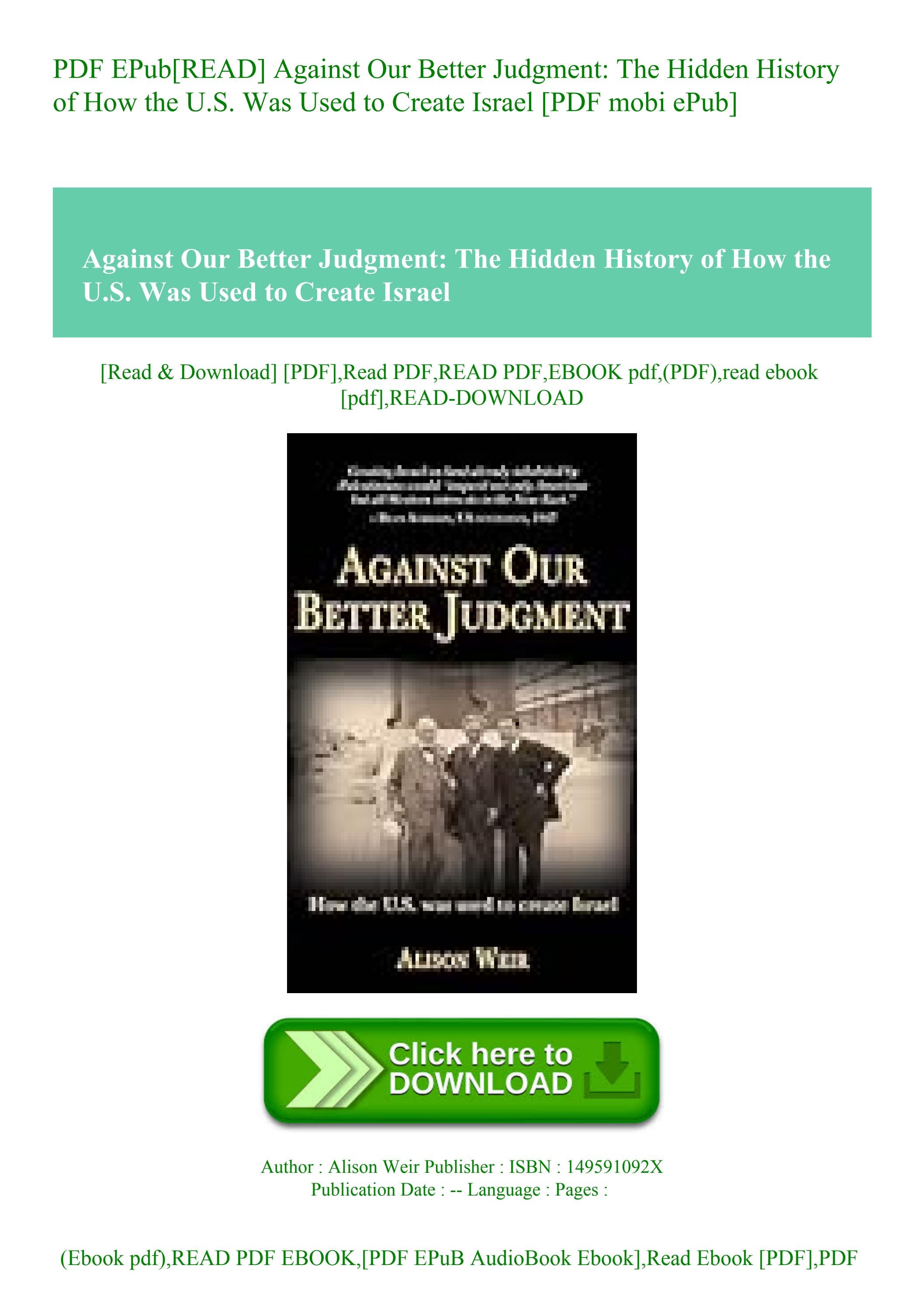 PDF EPub[READ] Against Our Better Judgment The Hidden History of How the U.S. Was Used to Creat