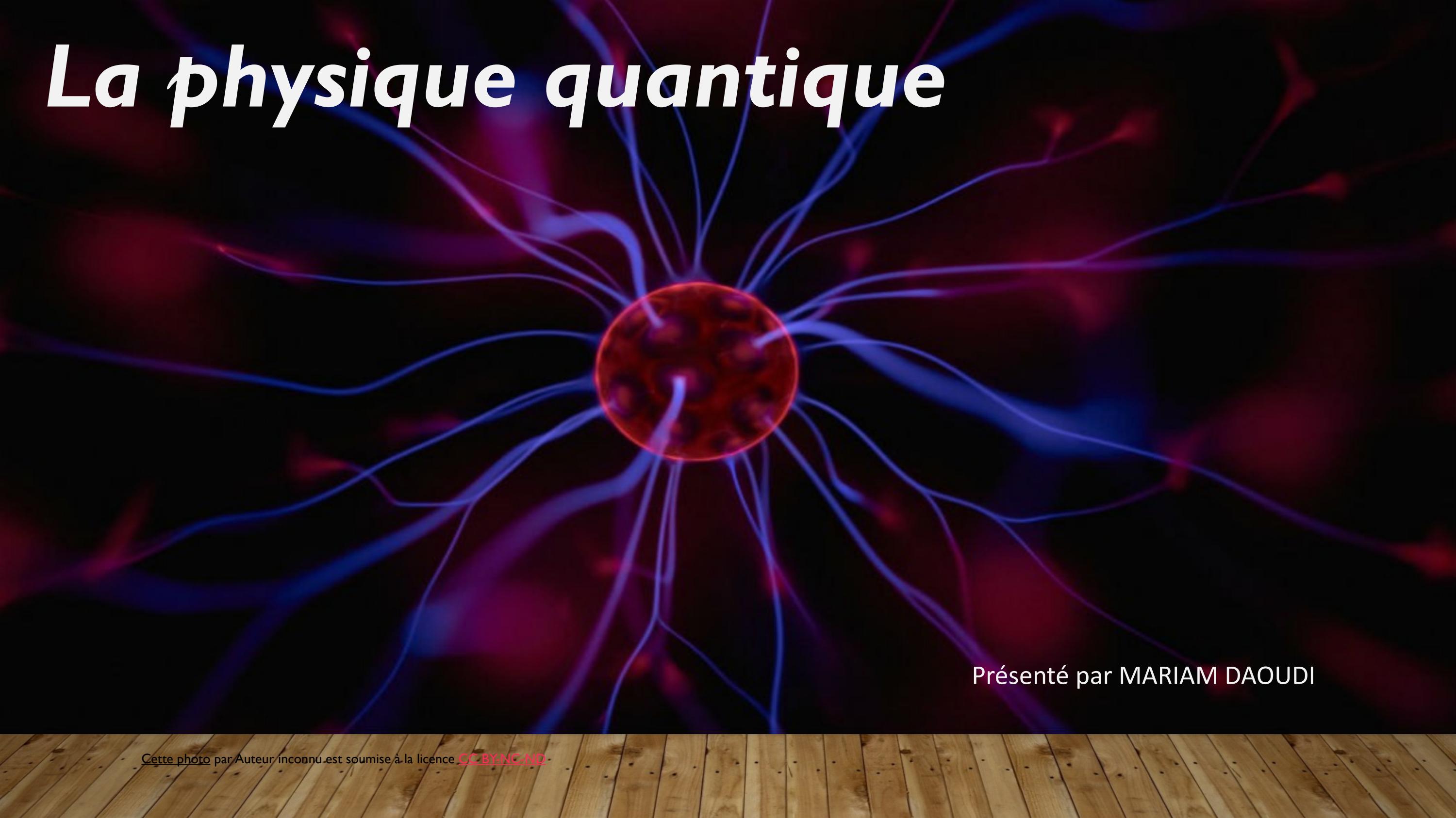 La Physique Quantique by Mariam Daoudi - Issuu
