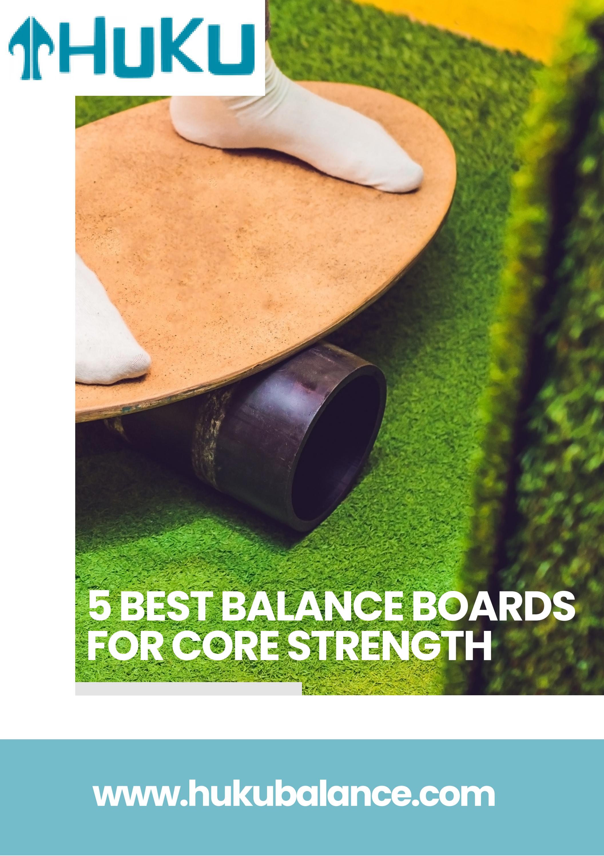 5 Best Balance Boards for Core Strength by Huku Balance Issuu