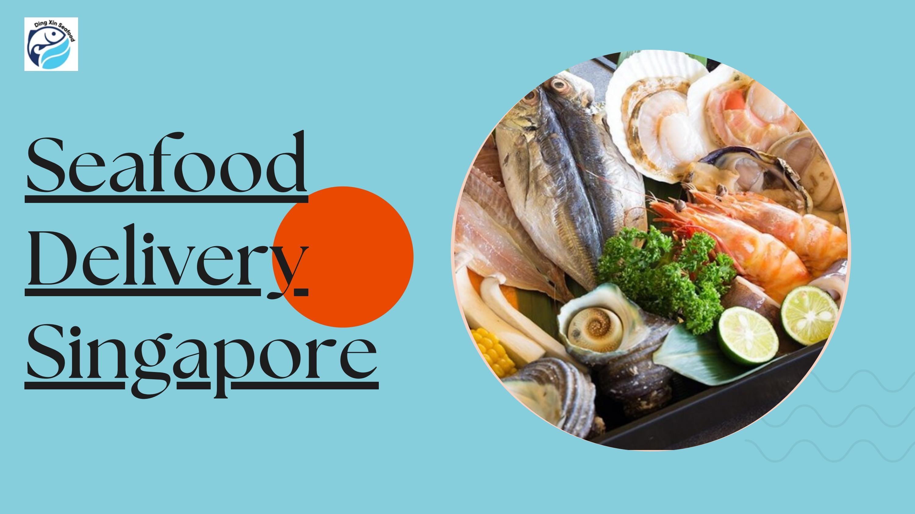 Seafood Delivery Singapore by Dingxinsea food Issuu