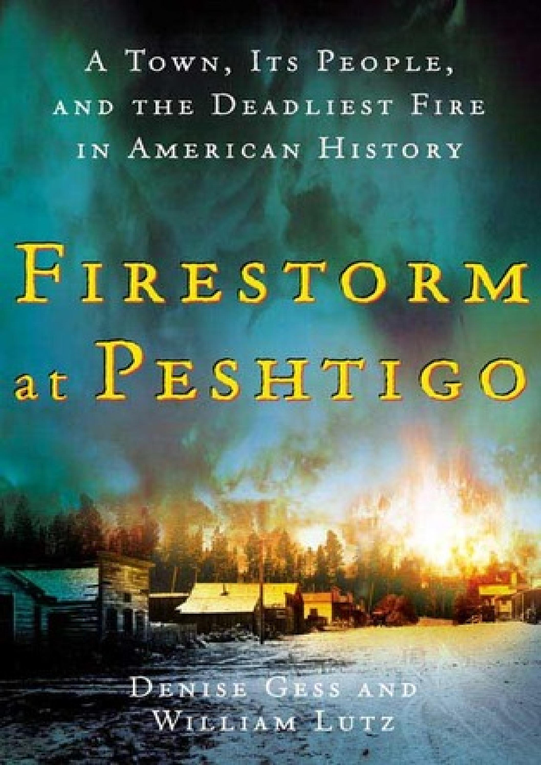 Read Now Firestorm at Peshtigo A Town, Its People, and the Deadliest