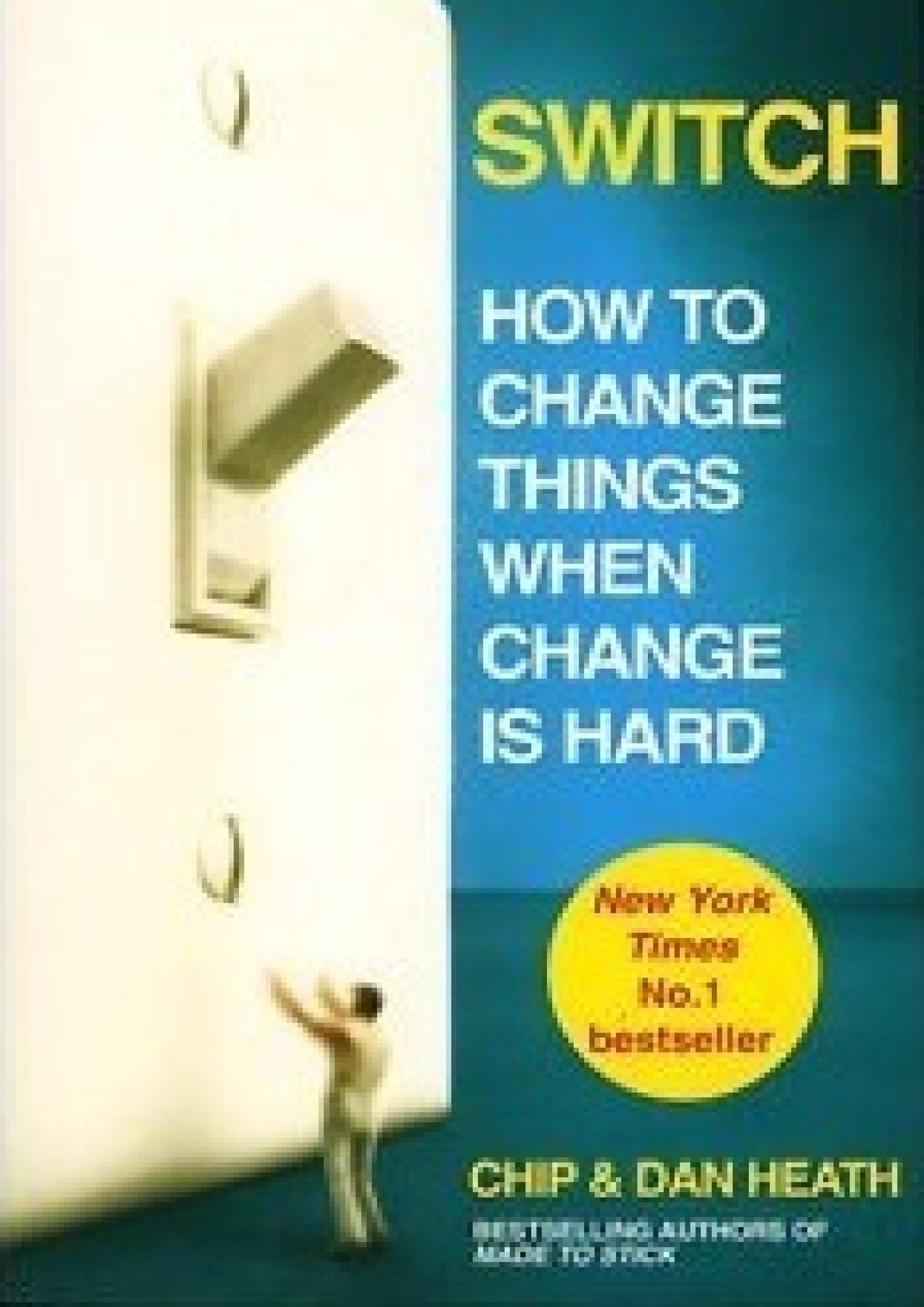 Read Now Switch How to Change Things When Change Is Hard Author Chip Heath FREE [Book] by