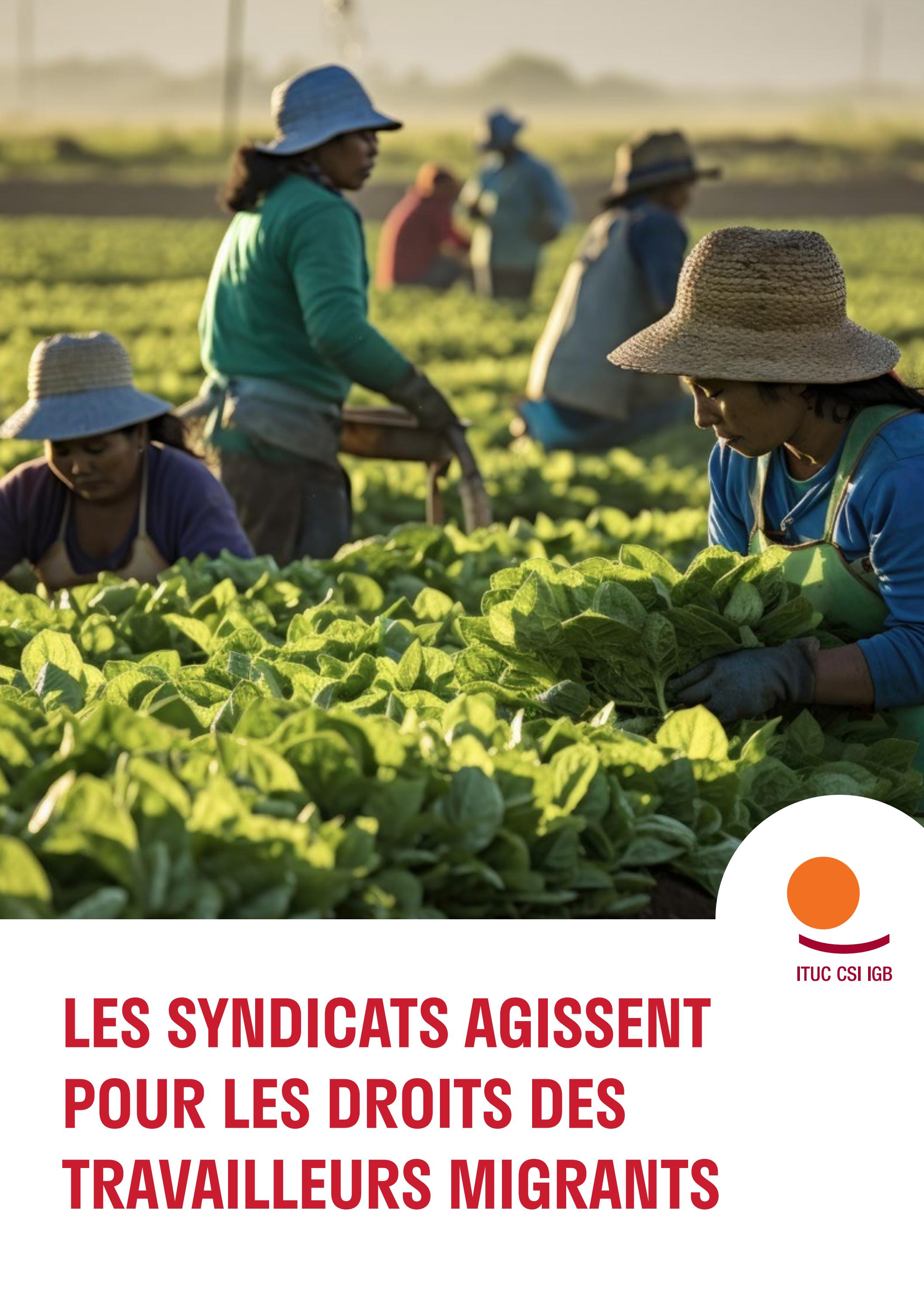 Les syndicats agissent pour les droits des travailleurs migrants by ...