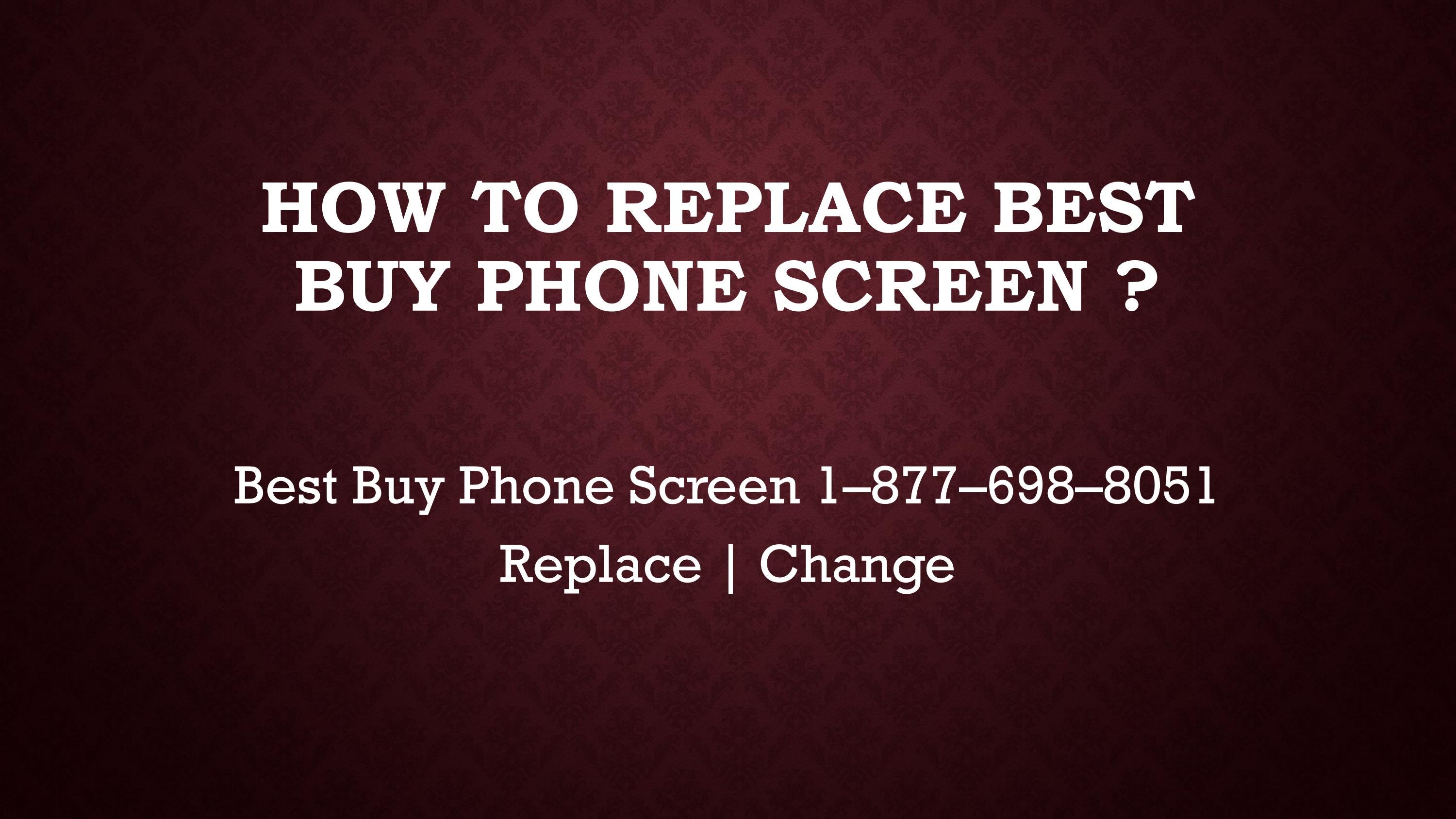 How to Replace Best Buy Phone Screen ? by carterrobertt1 Issuu