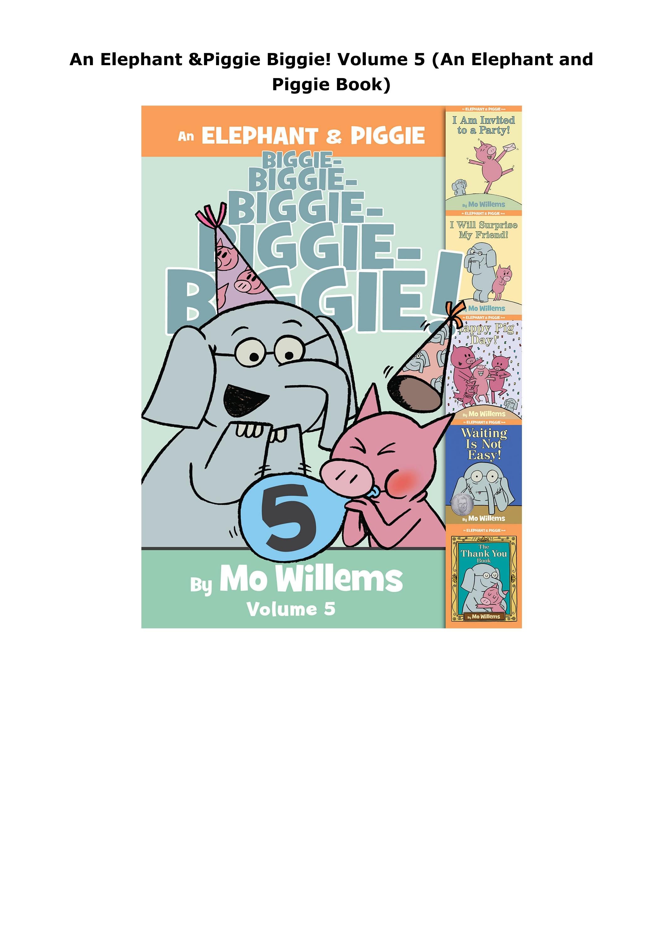PDF ️Download ️ An Elephant & Piggie Biggie! Volume 5 (An Elephant and ...