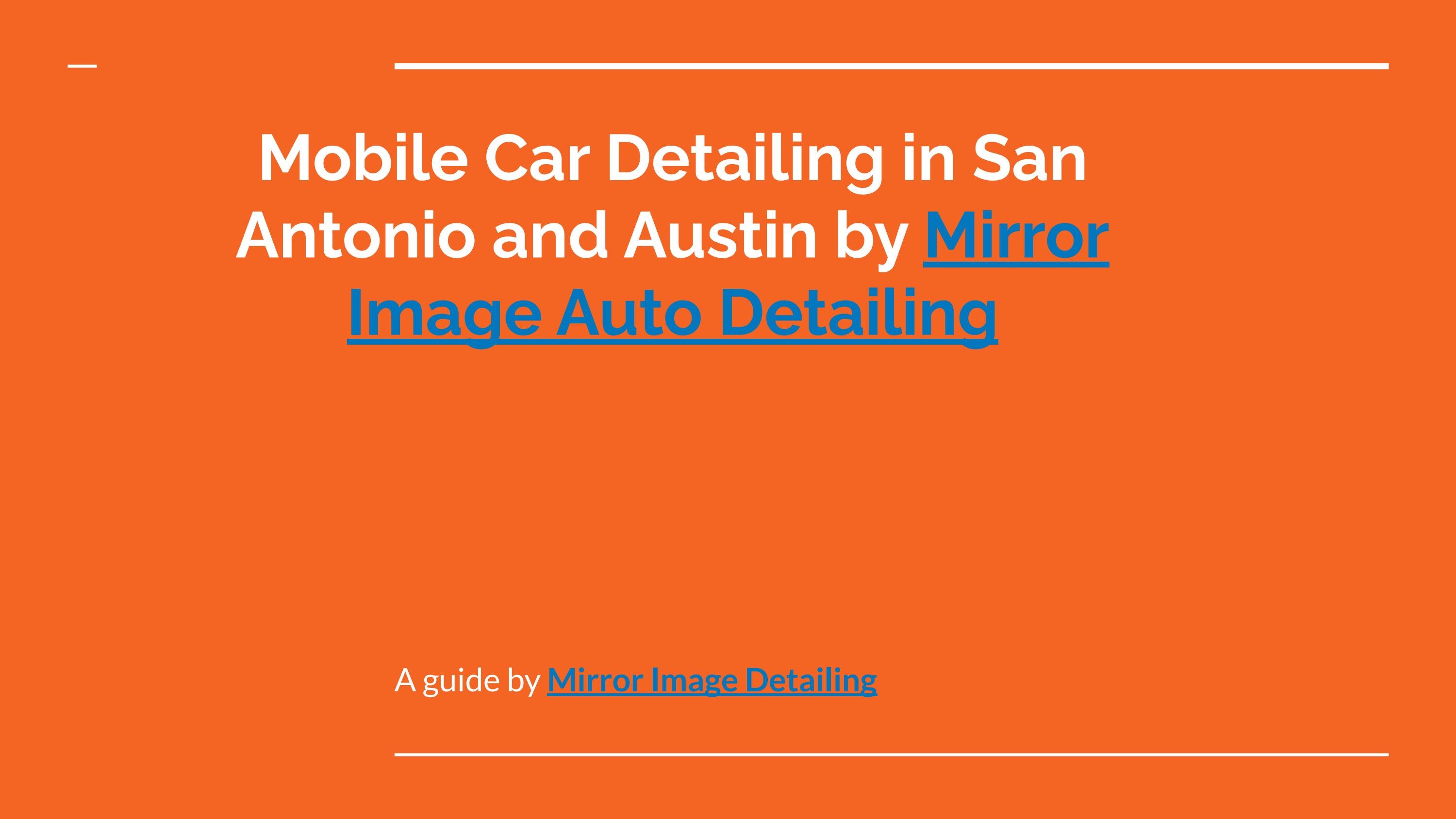 Mobile Car Detailing in San Antonio and Austin by Mirror Image Auto