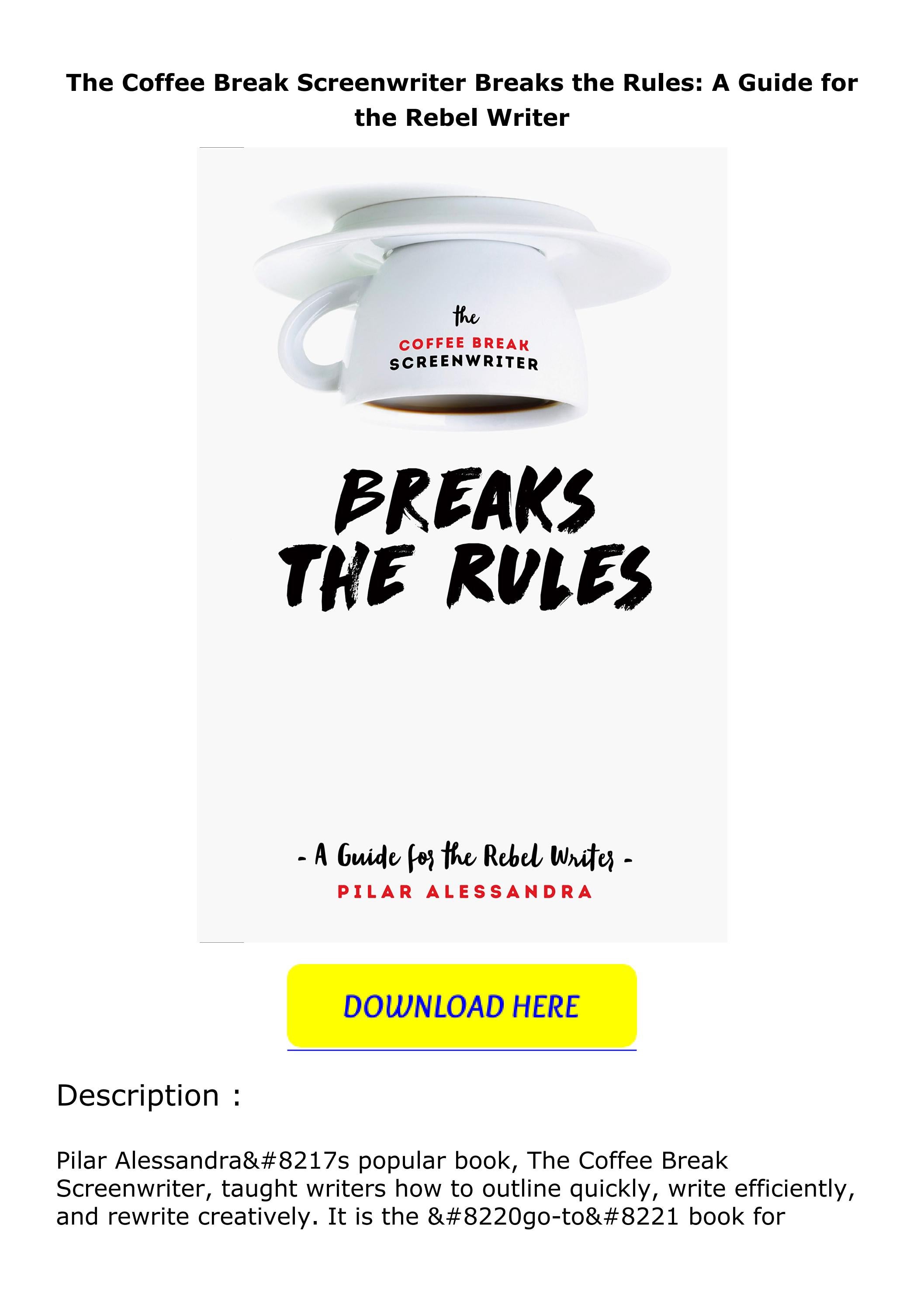 Download ⚡️[EBOOK] ️ The Coffee Break Screenwriter Breaks the Rules A
