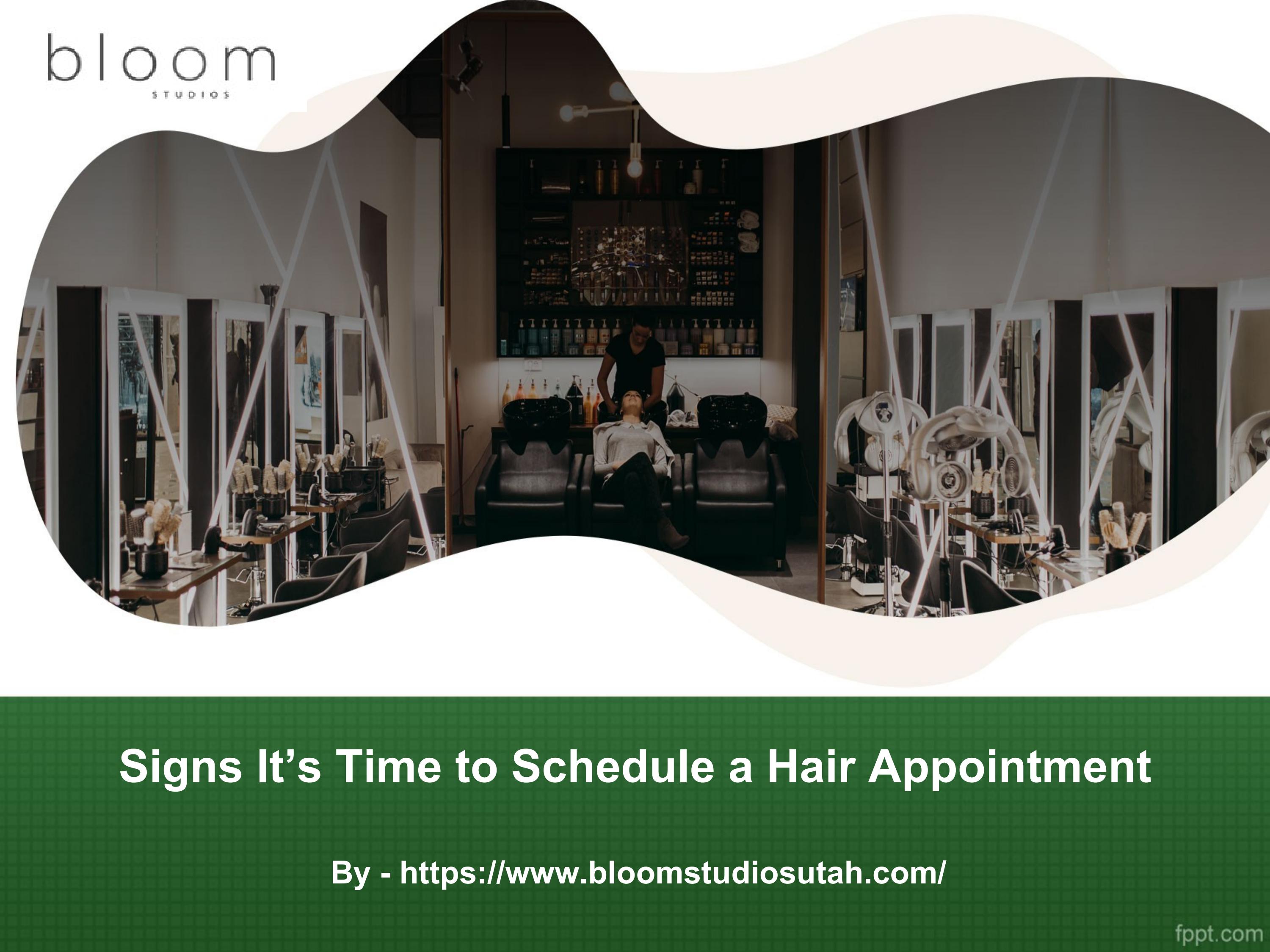 Signs It’s Time to Schedule a Hair Appointment by ashtonflorence Issuu