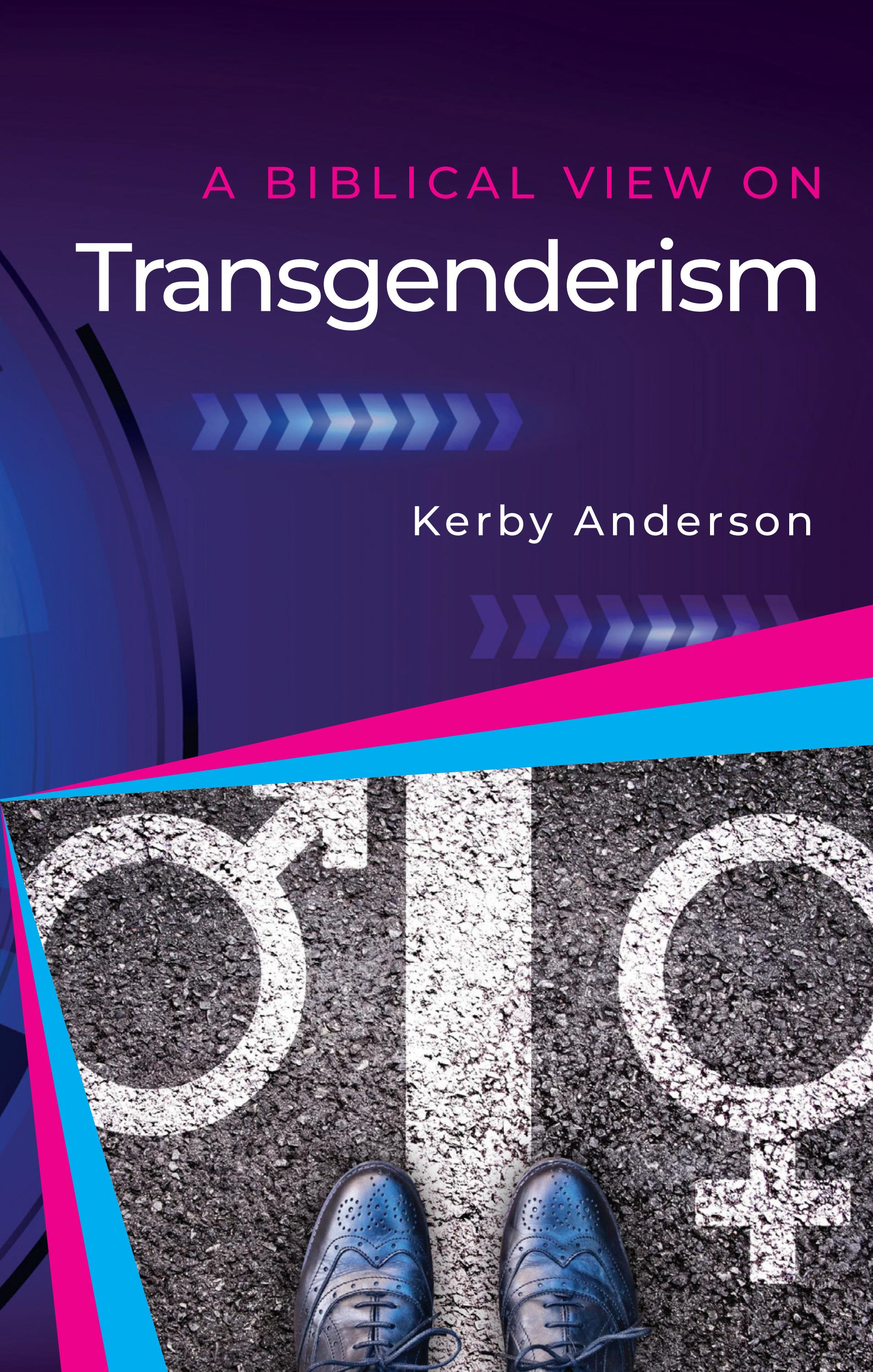 A Biblical View on Transgenderism by Kerby Anderson by Point of View Ministries Issuu